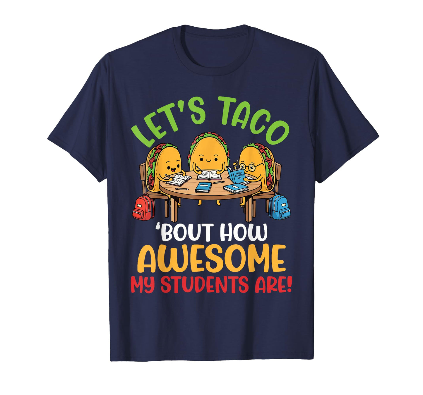 Happy Teacher Let’s Taco Bout How Awesome My Students are T-Shirt