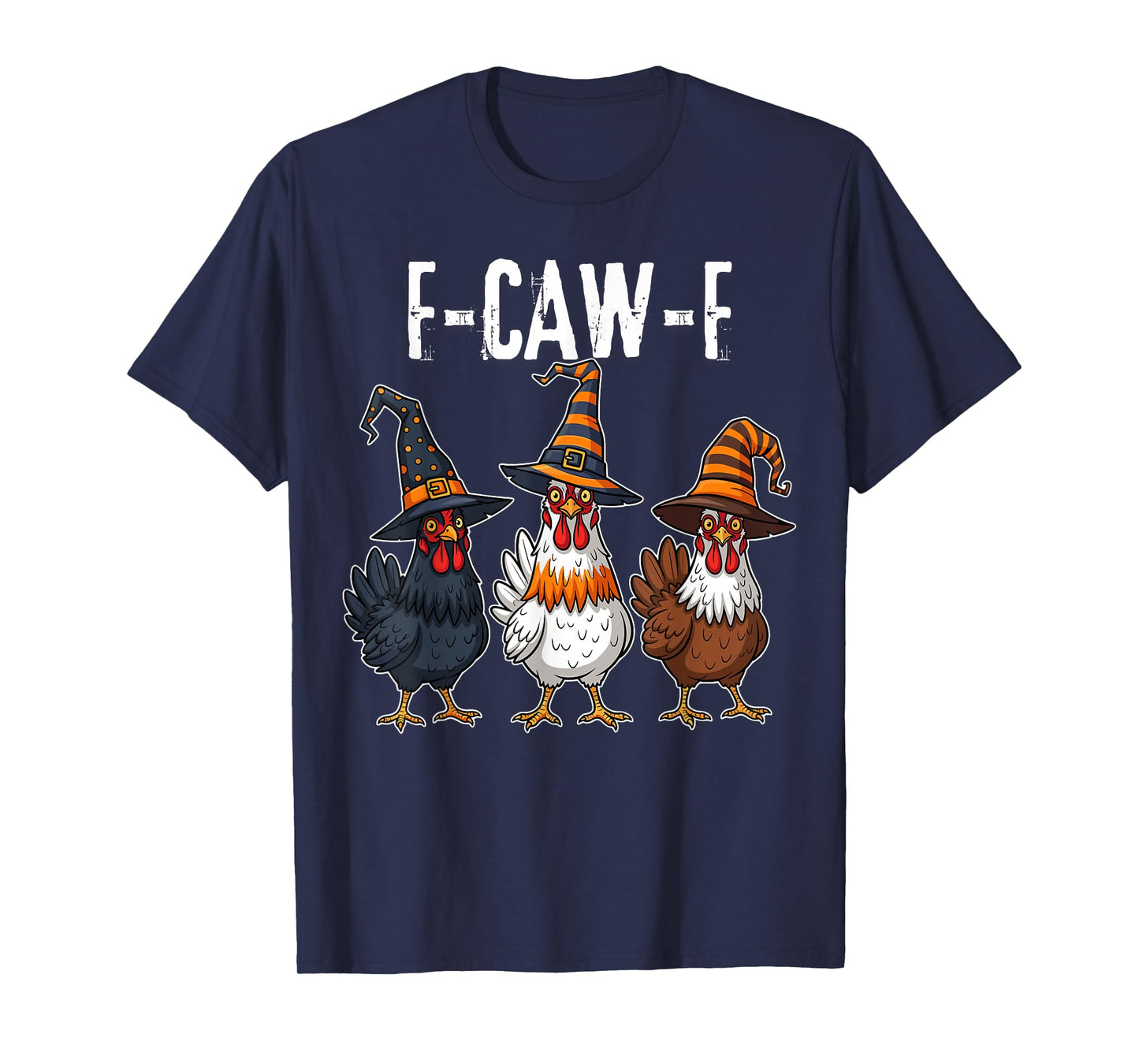 F-Caw-F Funny Chicken Humor Halloween Quote Rooster Meme T-Shirt