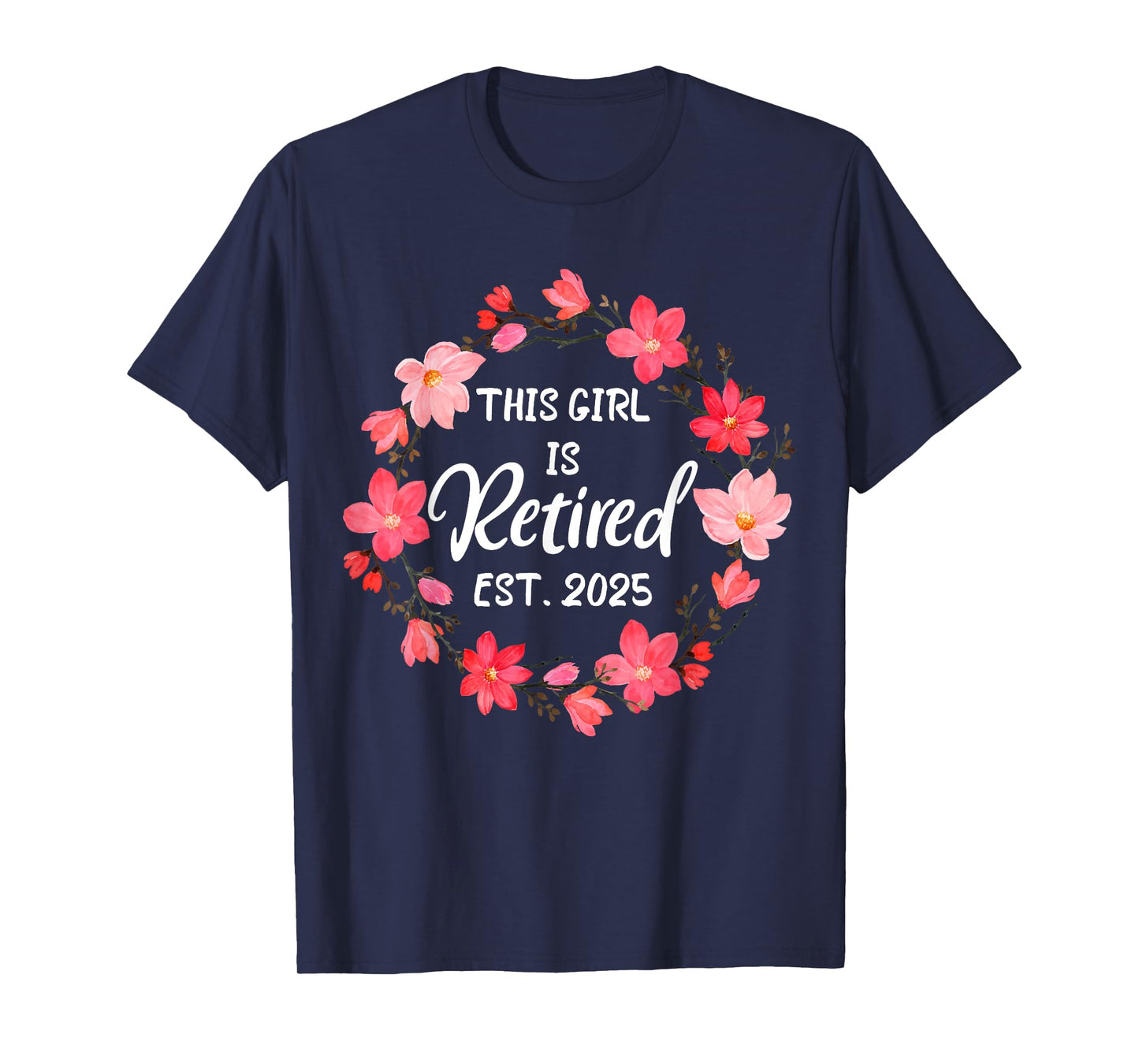 This Girls Is Retired Floral 2025 Funny Retirement women T-Shirt