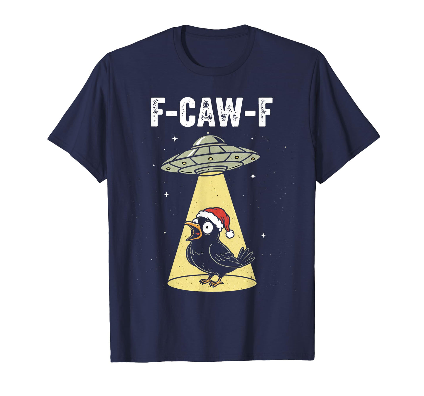 F-CAW-F Crow Funny Bird UFO Christmas Hat Alien Abduction T-Shirt