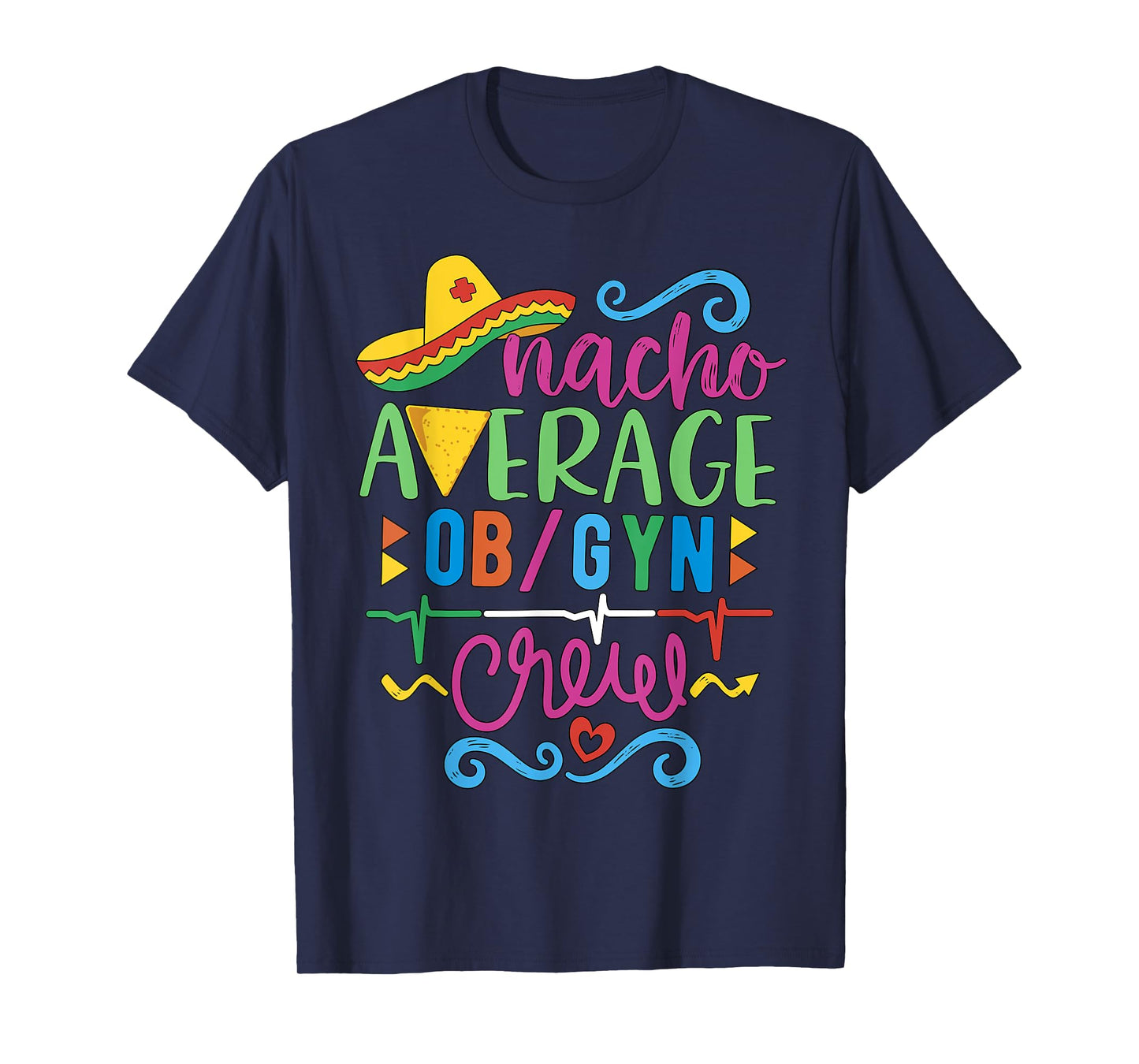 Obstetric Nurse Techs Nacho Average OB/GYN Crew T-Shirt