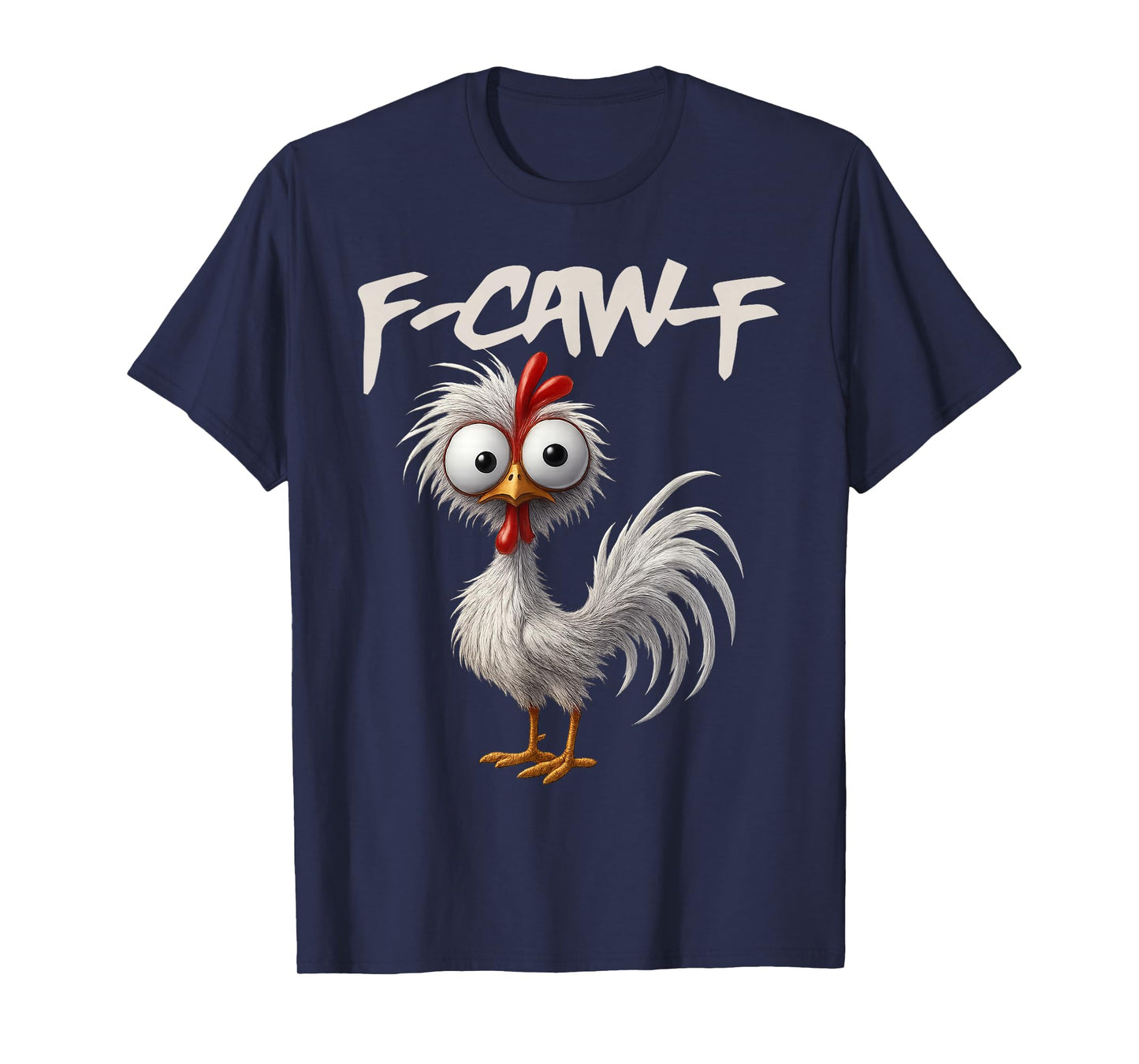 F-Caw-F Funny Chicken Humor F-Caw-F Quote Rooster Meme T-Shirt