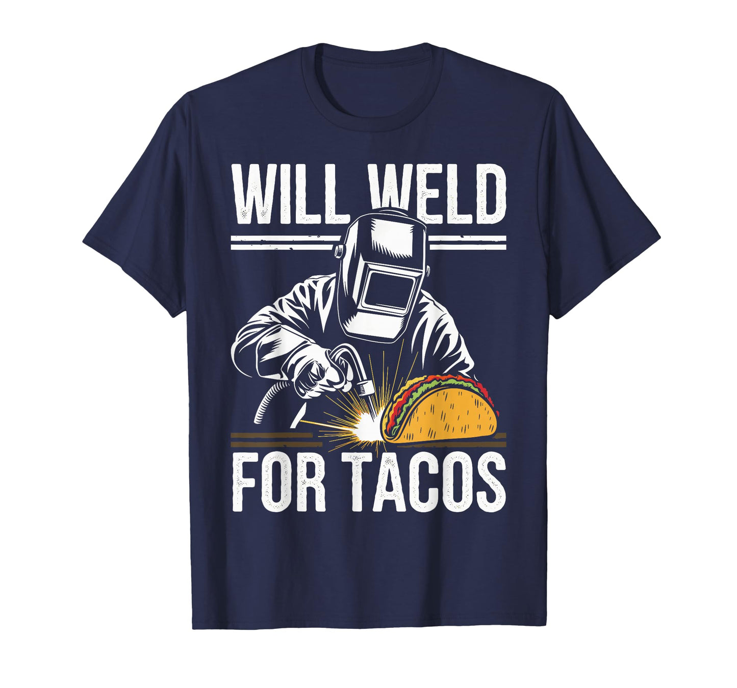 Will Weld For Tacos Funny Welding T-Shirt