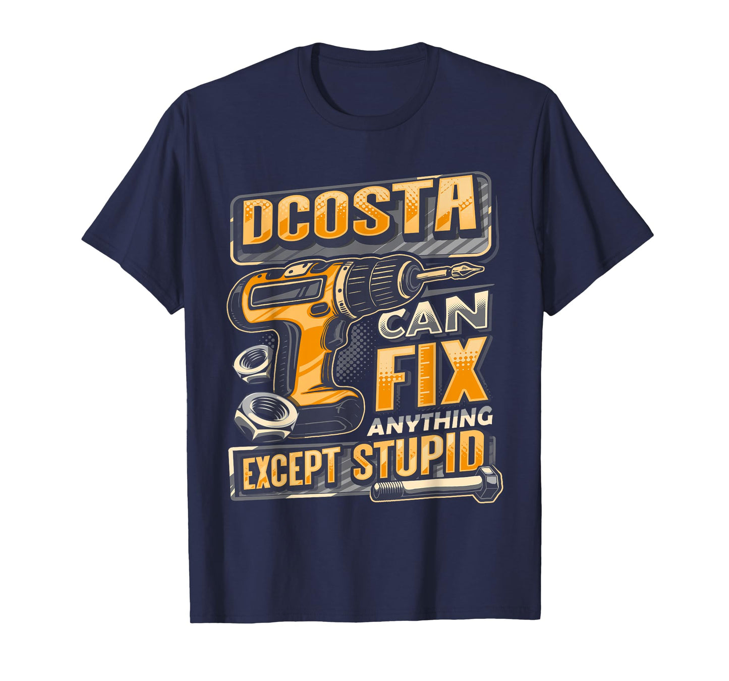 Last Name DCOSTA Can Fix Anything Except Stupid T-Shirt