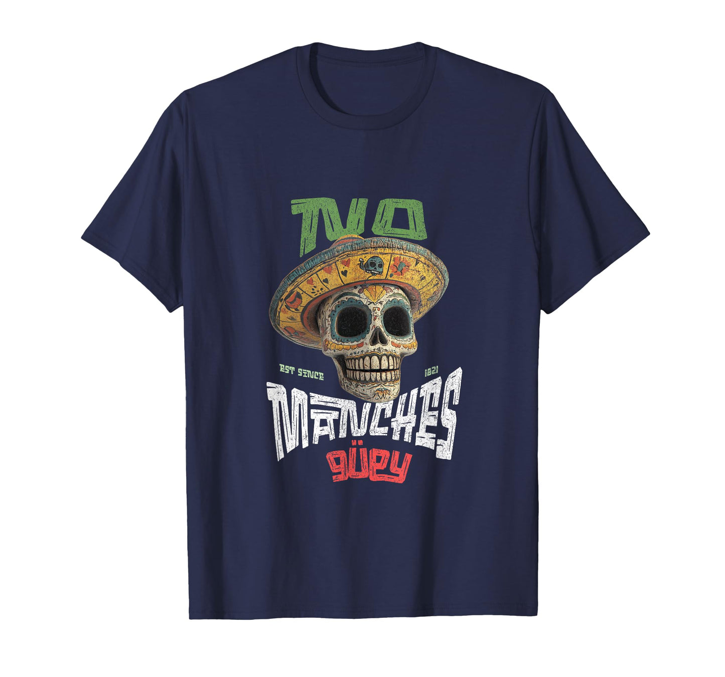 No Manches Guey cabrones Funny Cool Spanish Espanol Mexico T-Shirt