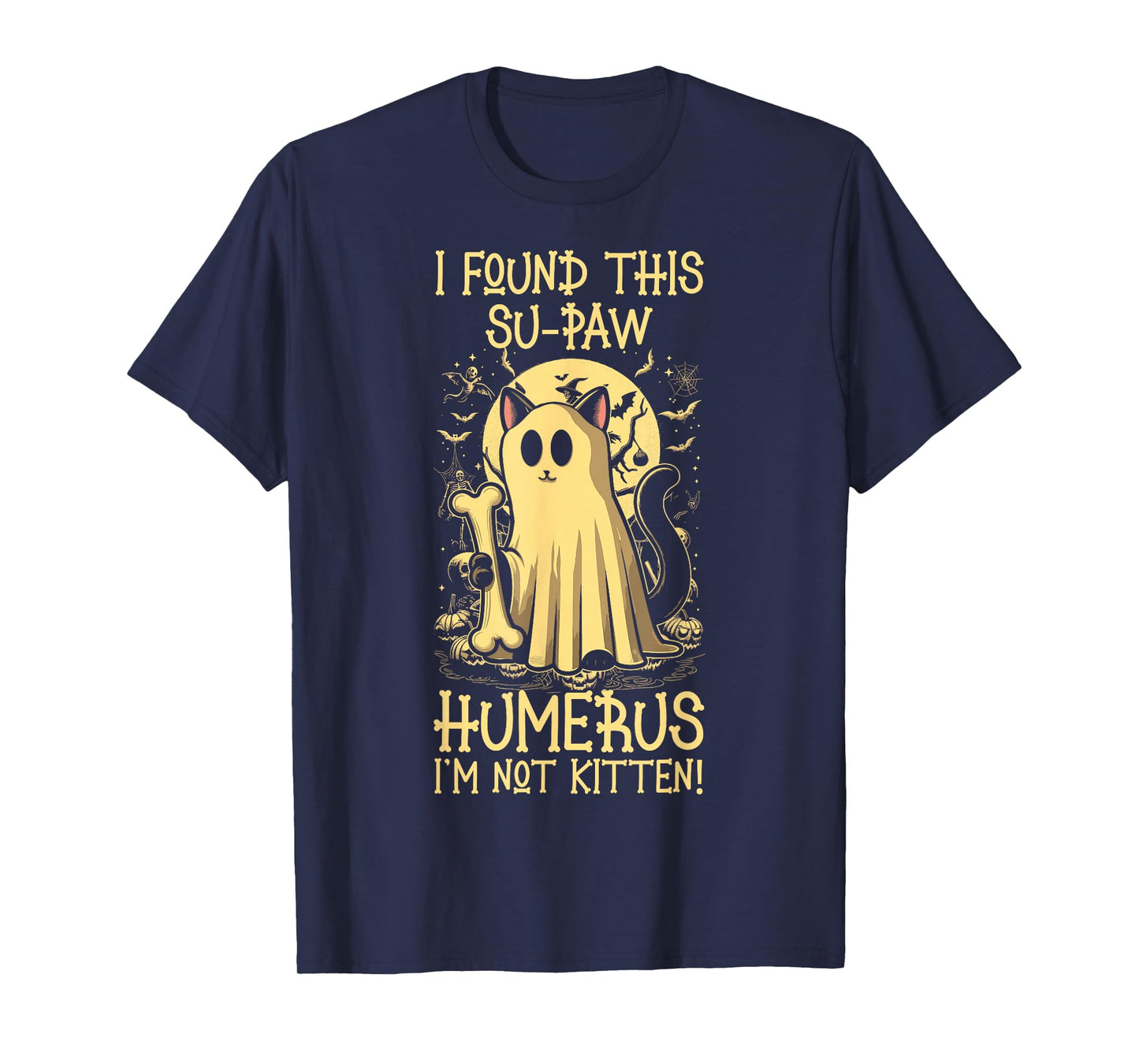 I Found This Su-Paw Humerus I'm Not Kitten - Cat Halloween T-Shirt