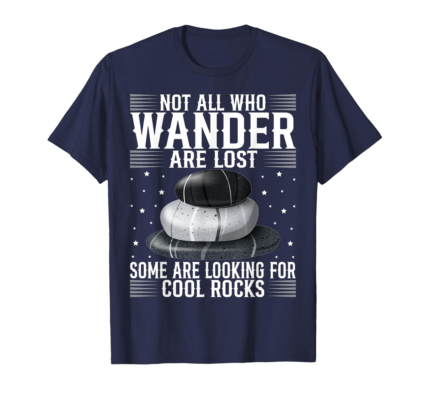 Funny Rock Hunter Geology Enthusiast and Stone Lover Quote T-Shirt