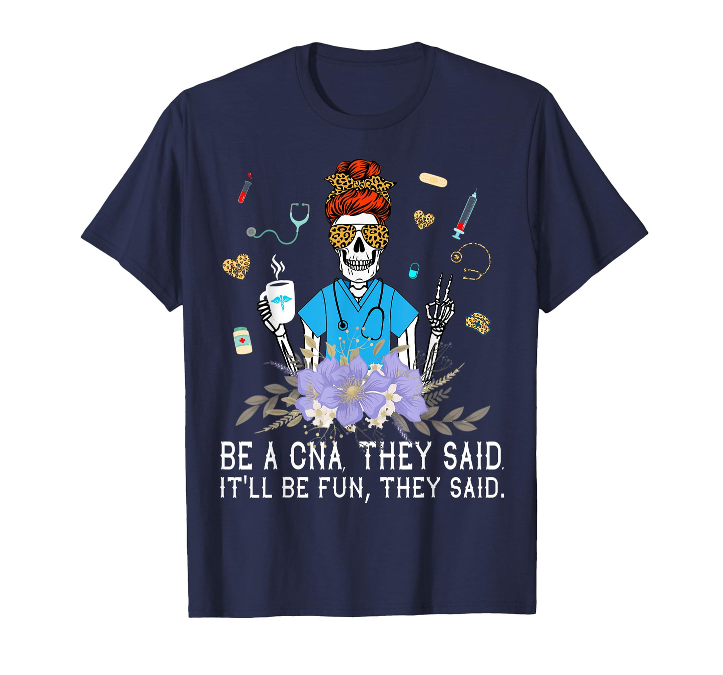 Nurse Be A CNA They Said It'll Be Fun They Said - Nurse Week T-Shirt