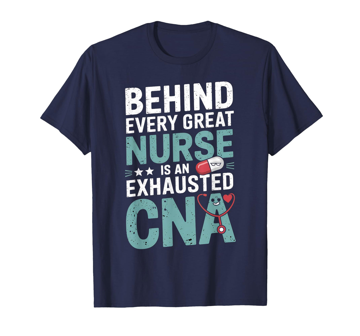 Behind Every Great Nurse Exhausted CNA T-Shirt