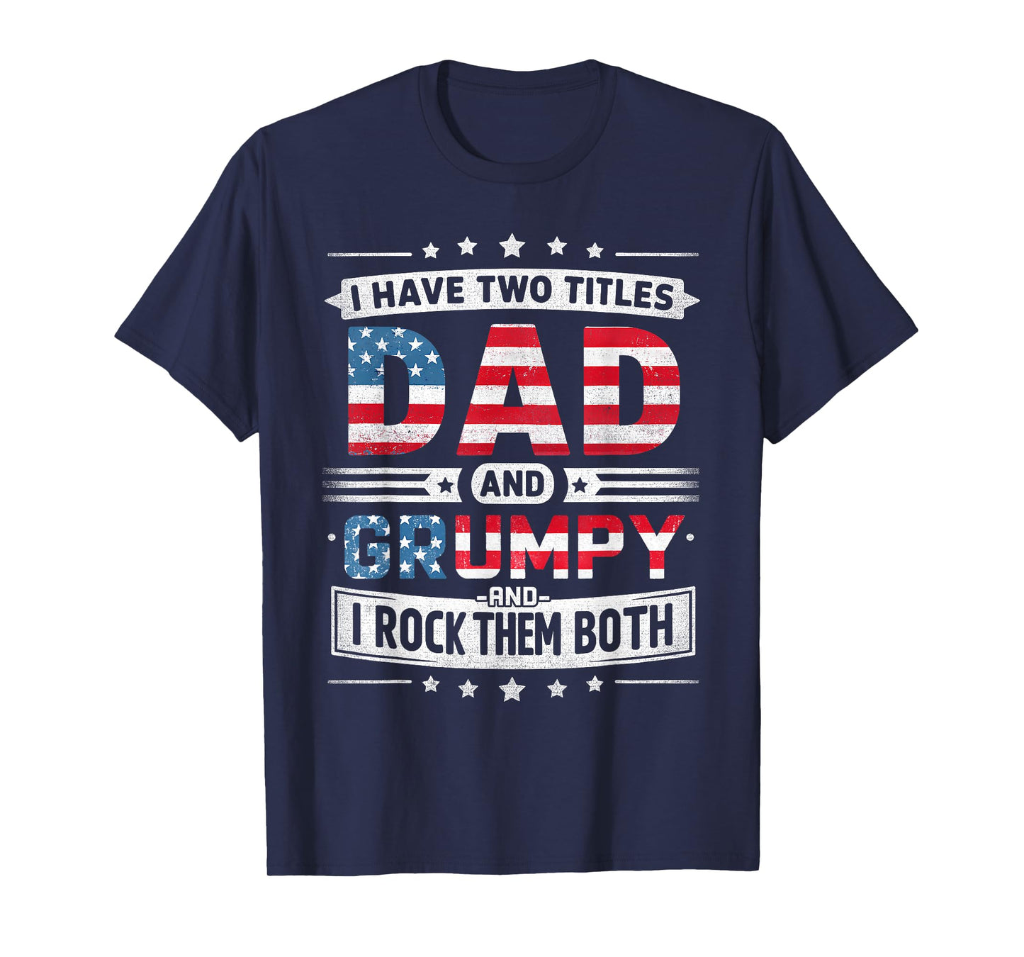 I Have Two Titles Dad And Grumpy Father's Day Grumpy Funny T-Shirt