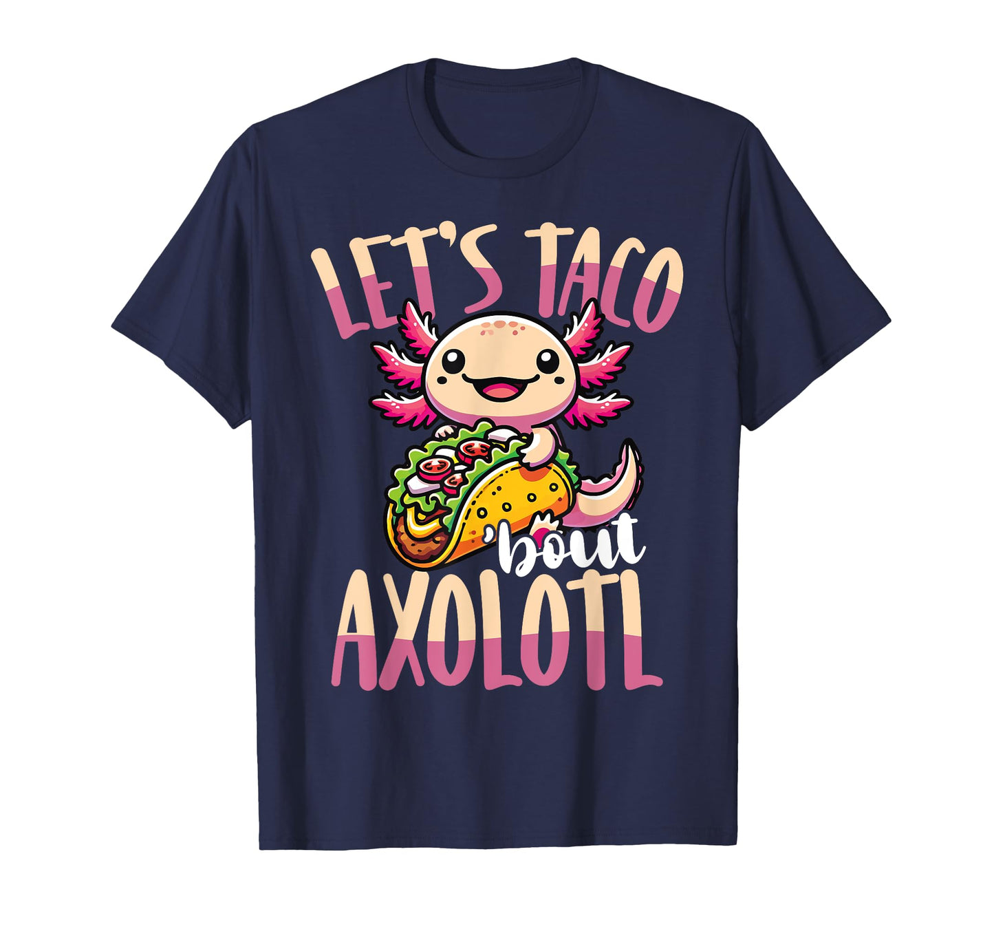 Let’s Taco ’Bout Axolotl Cute Pun T-Shirt