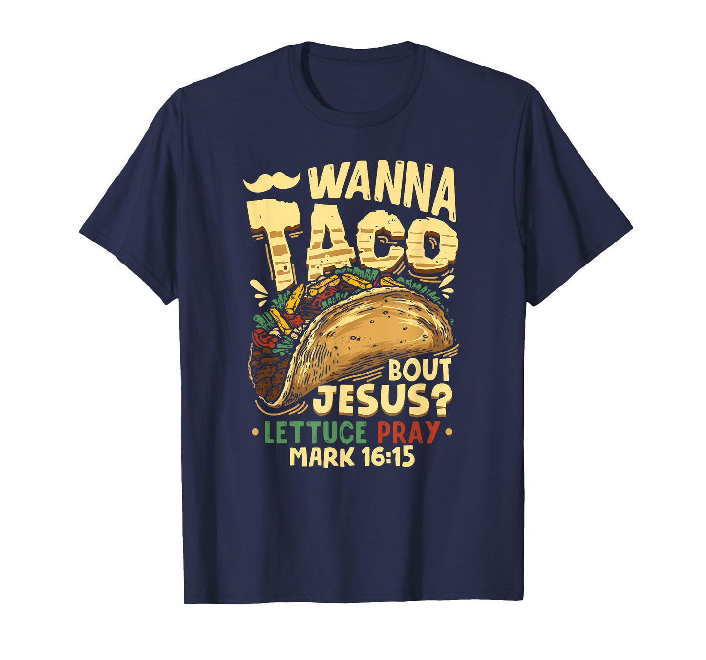 Funny Christian T-Shirt Wanna Taco Bout Jesus Lettuce Pray T-Shirt