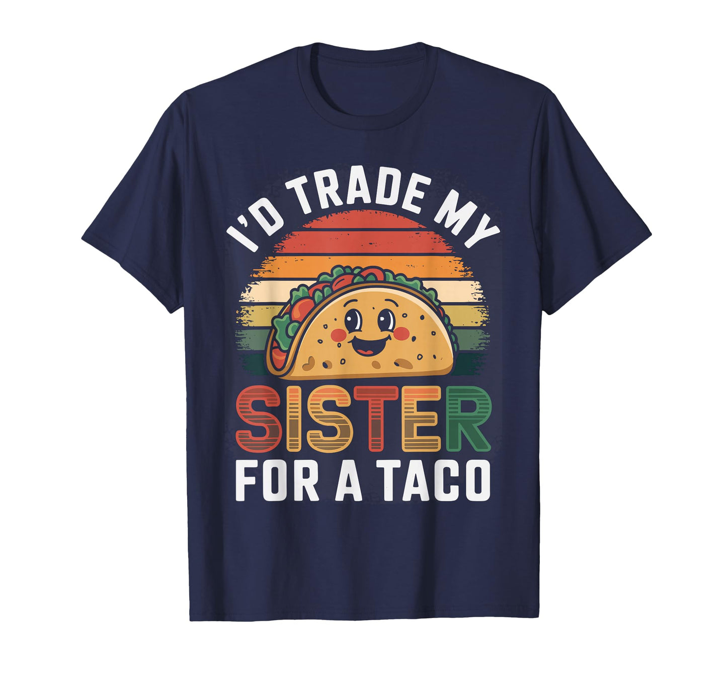 I'd Trade My Sister for A Tacos Funny Taco Day Fiesta Party T-Shirt