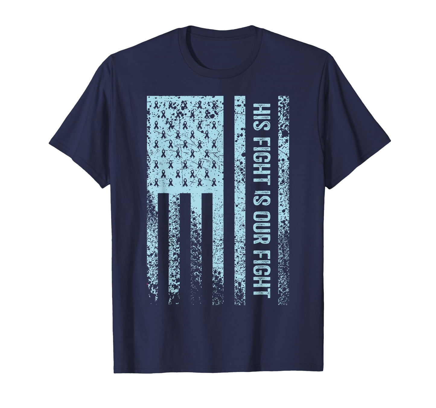 His Fight Is Our Fight Prostate Cancer Awareness T-Shirt