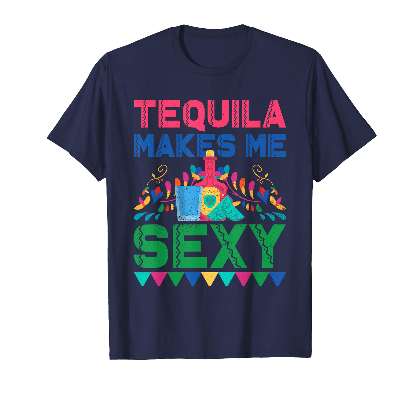 Tequila Makes Me Sexy - Mexican Cinco de Mayo Fiesta T-Shirt