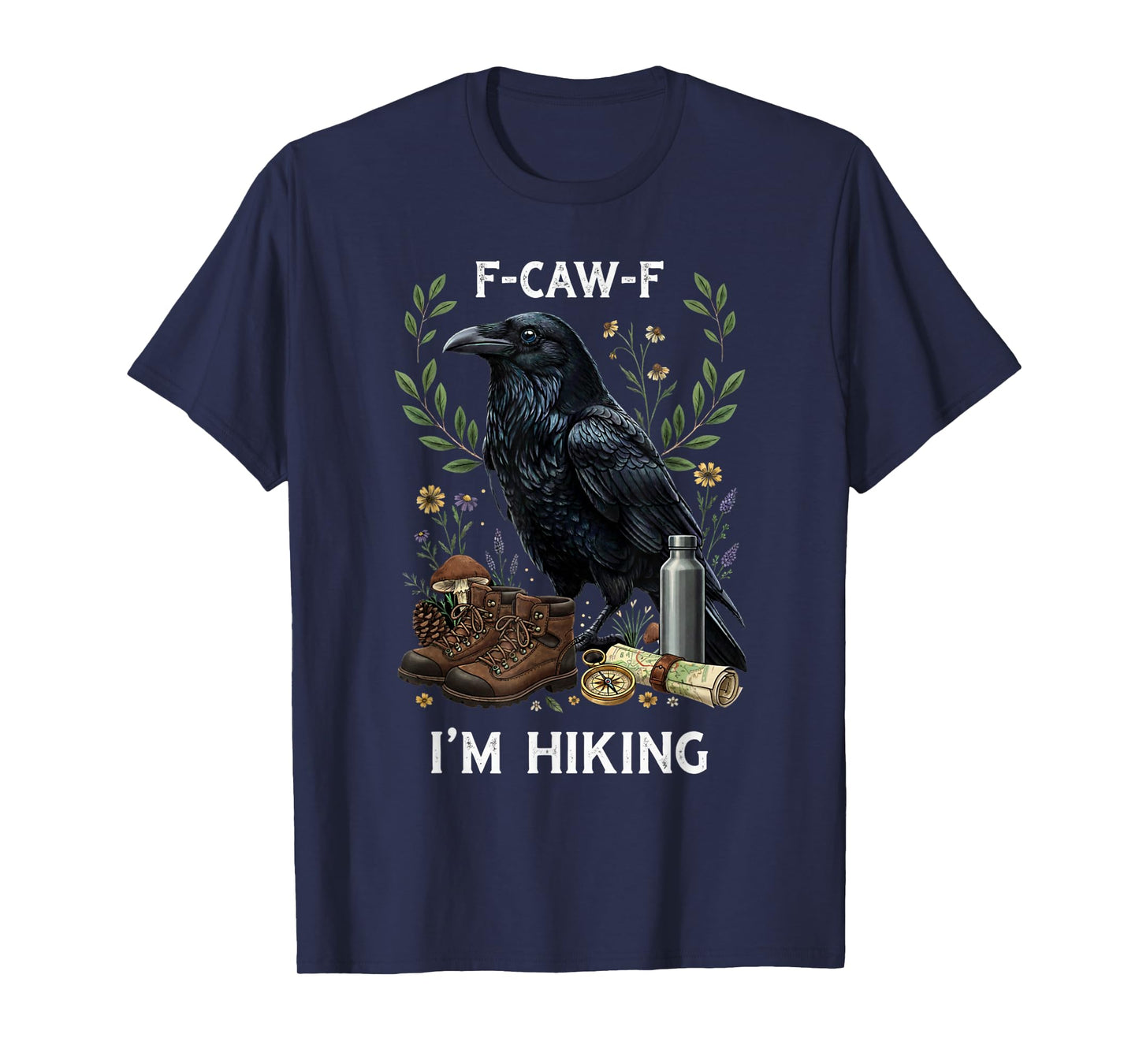 Funny F-Caw-F I'm Hiking Crow FCAWF Crow T-Shirt
