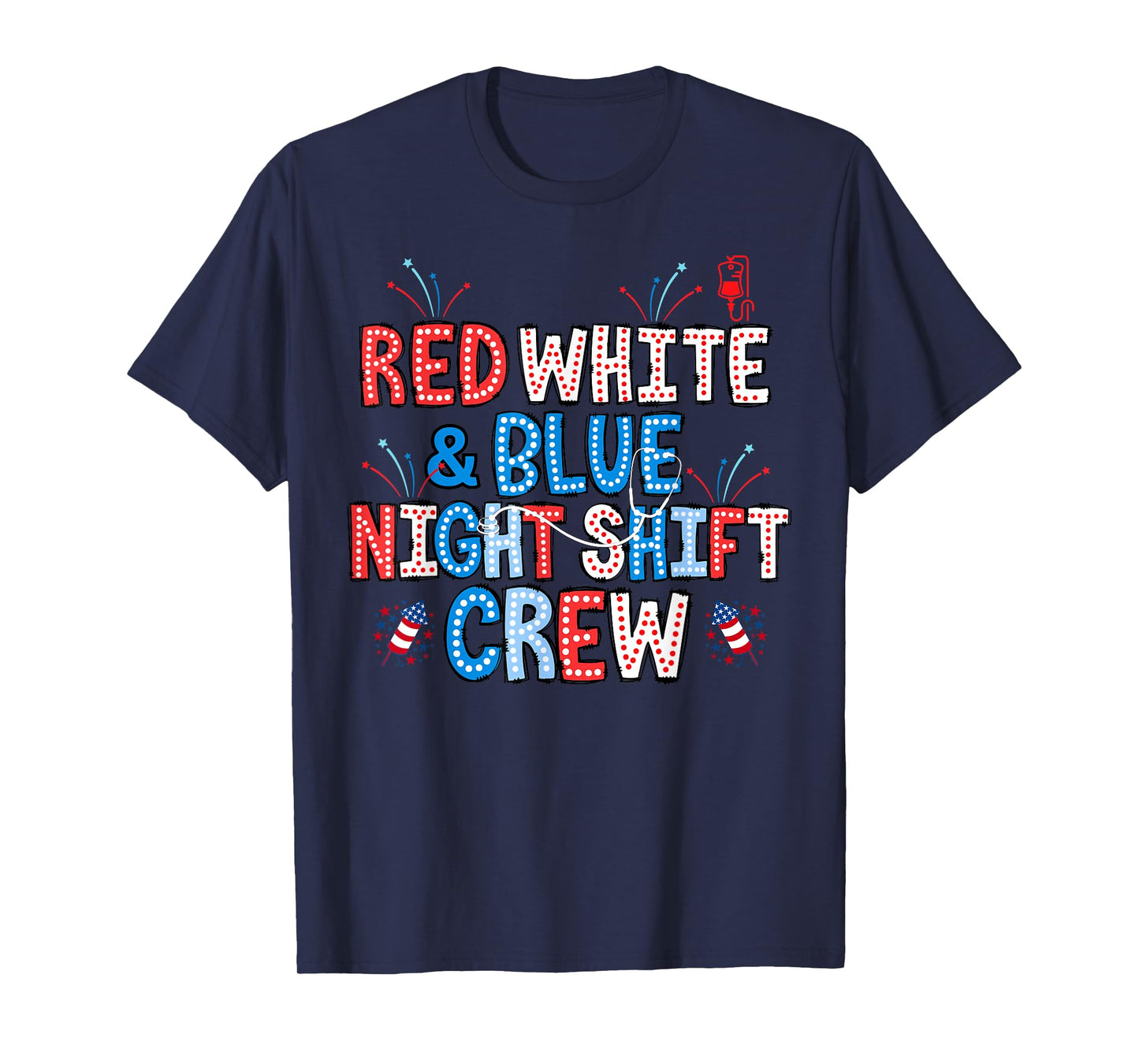 Red White Blue Patriotic Night Shift Nurse Crew 4th Of July T-Shirt
