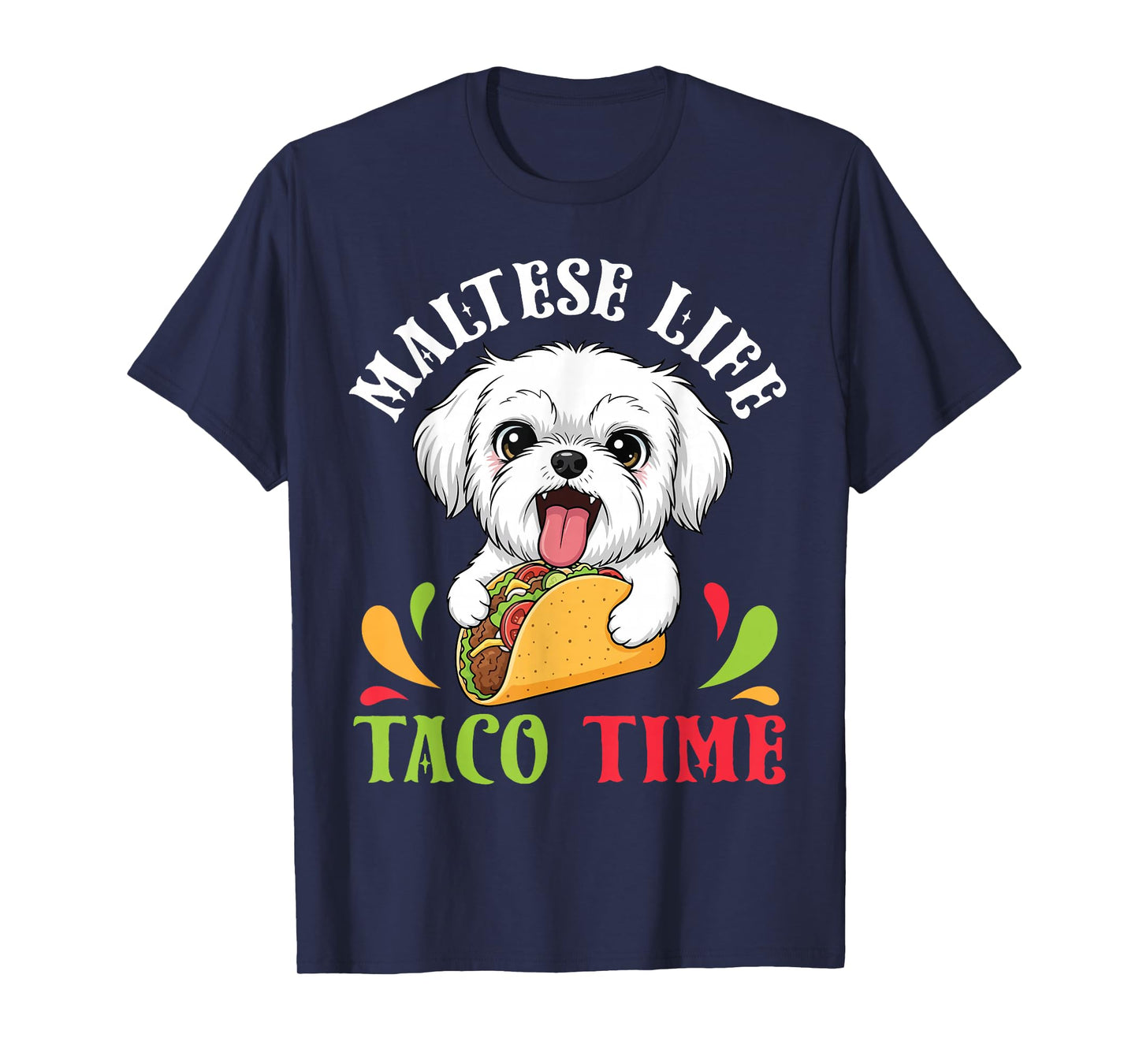 Maltese Dog Life Taco Time Mexican Food Lover Mother Father T-Shirt