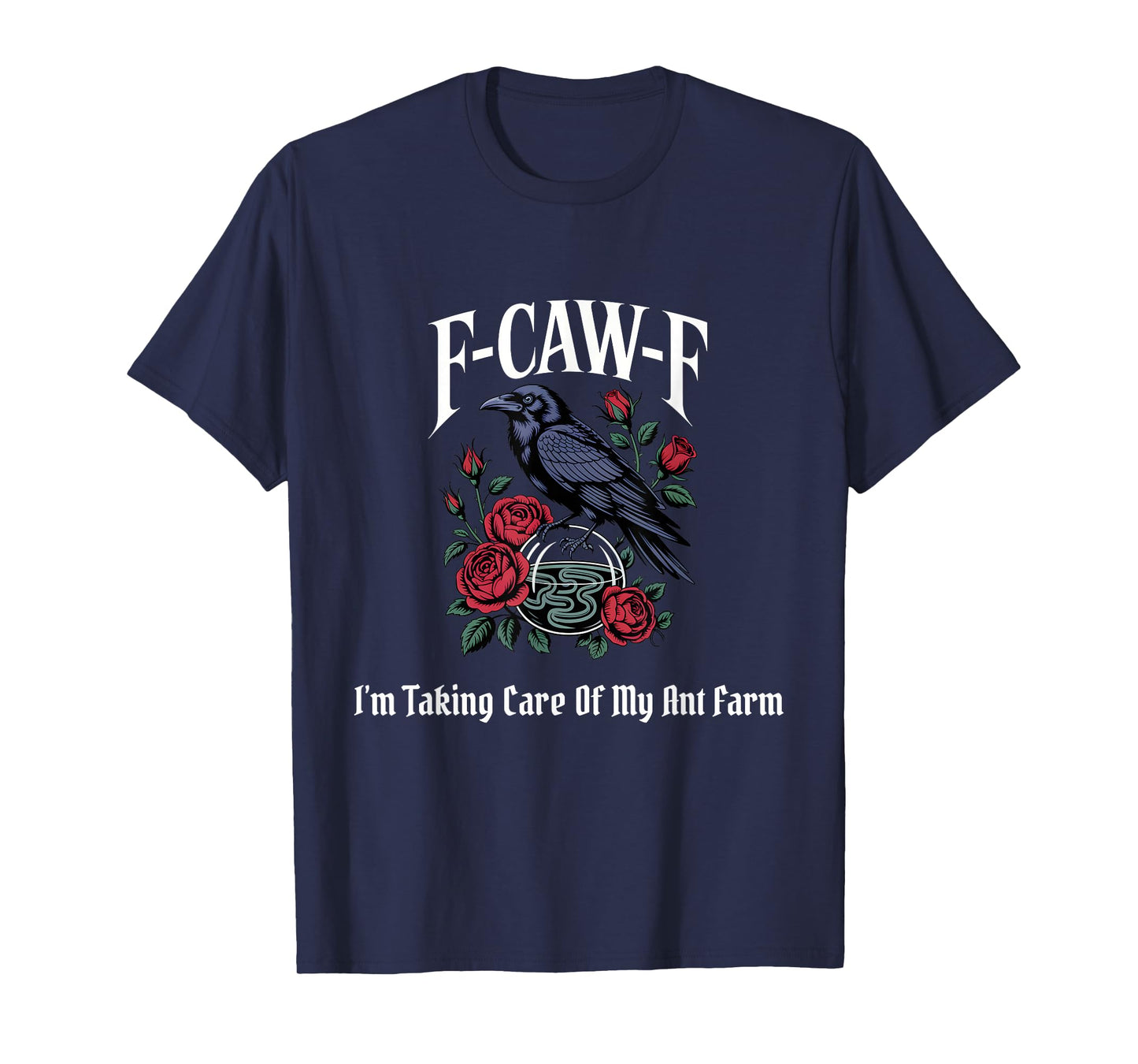 Funny F-Caw-F Ant Farm Gothic T-Shirt