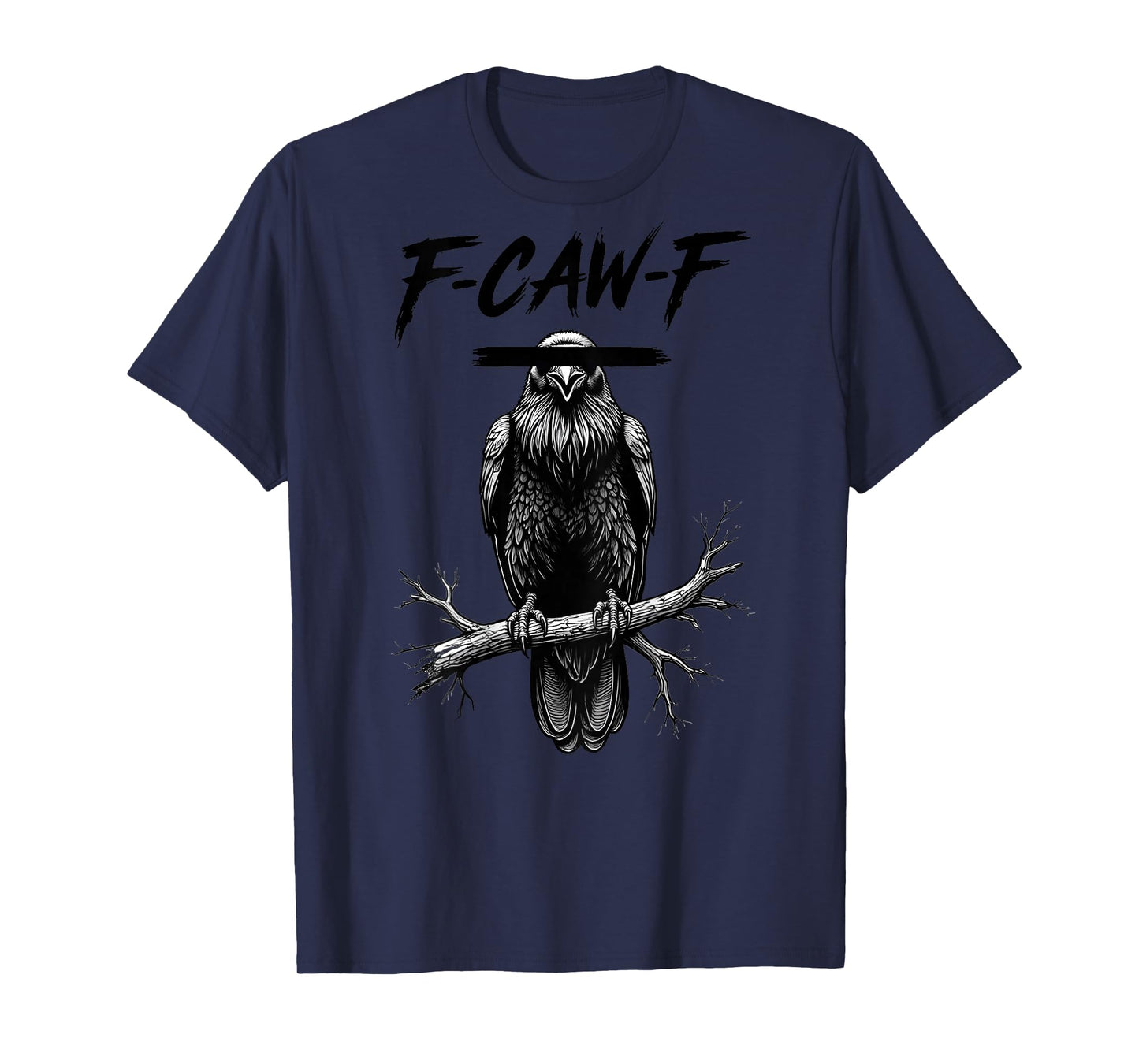 F-Caw-F Crow Funny Black Crow Lover Dark Humor Black Bird T-Shirt