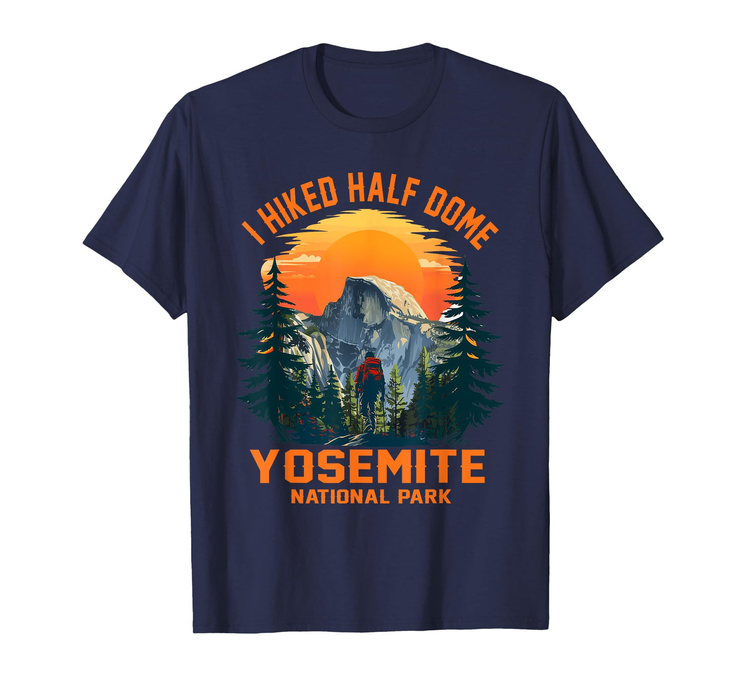 I Hiked Half Dome Yosemite National Park Hiking Outdoor T-Shirt