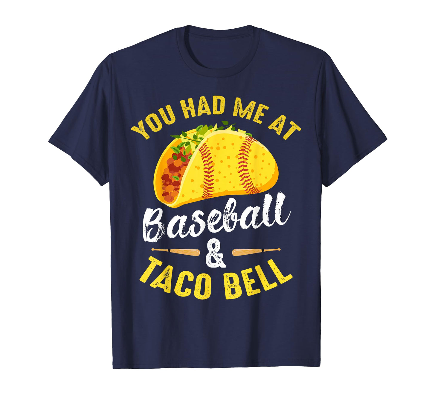 You Had Me At Baseball And Taco Bell Funny Gift T-Shirt