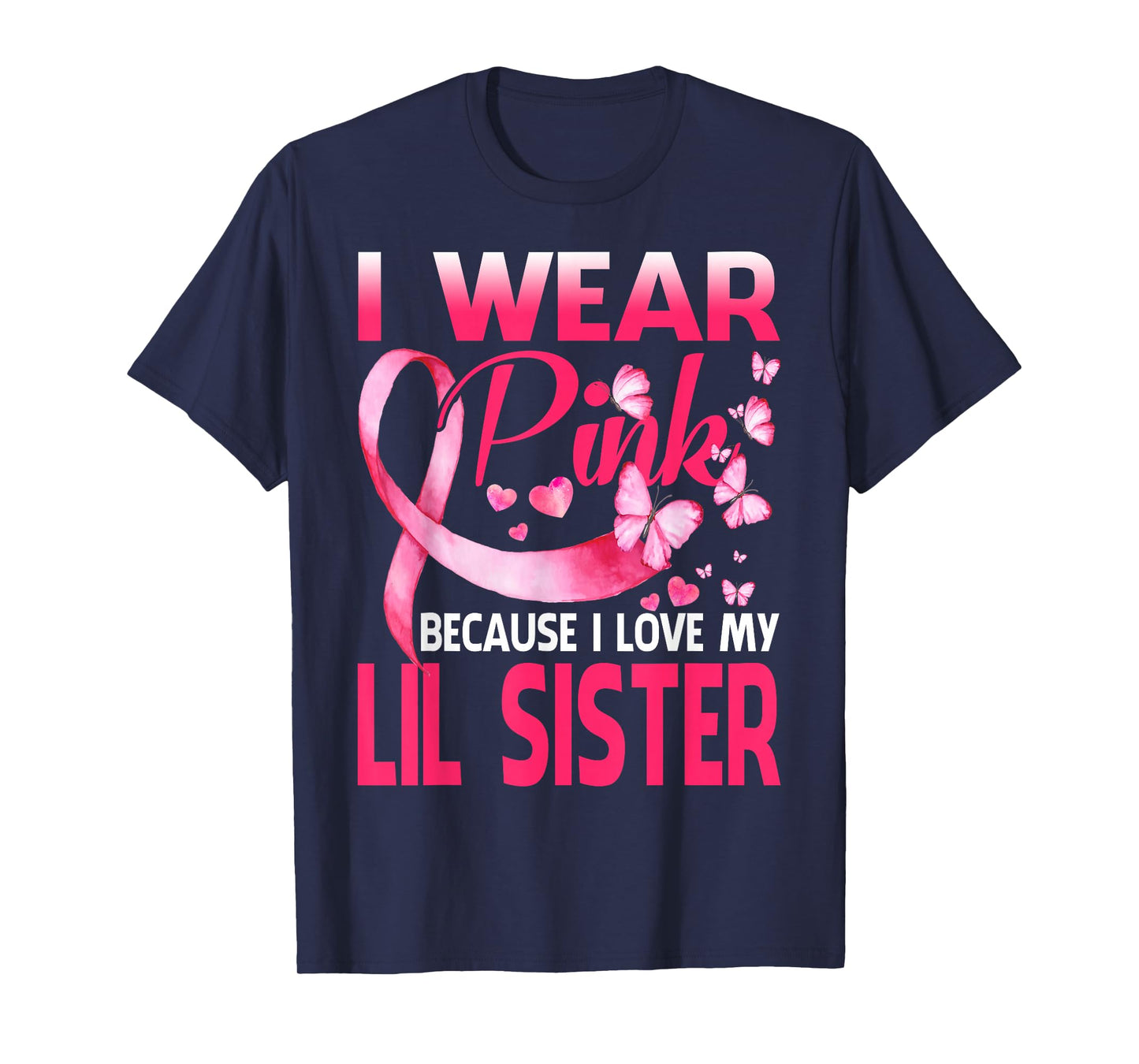 I Wear Pink For My Lil Sister Breast Cancer Awareness T-Shirt