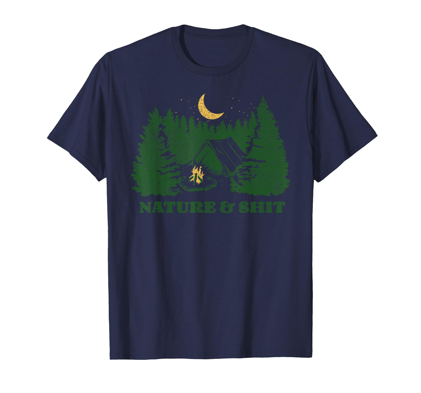 Nature and Shit - Funny Outdoors Camping Forest Stars Moon T-Shirt