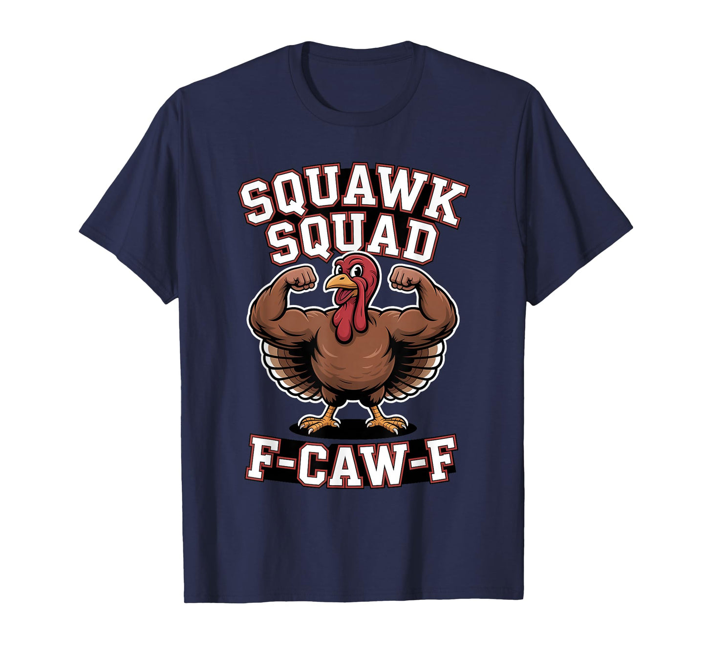 Squawk Squad F CAW F Turkey Thanksgiving Humor T-Shirt
