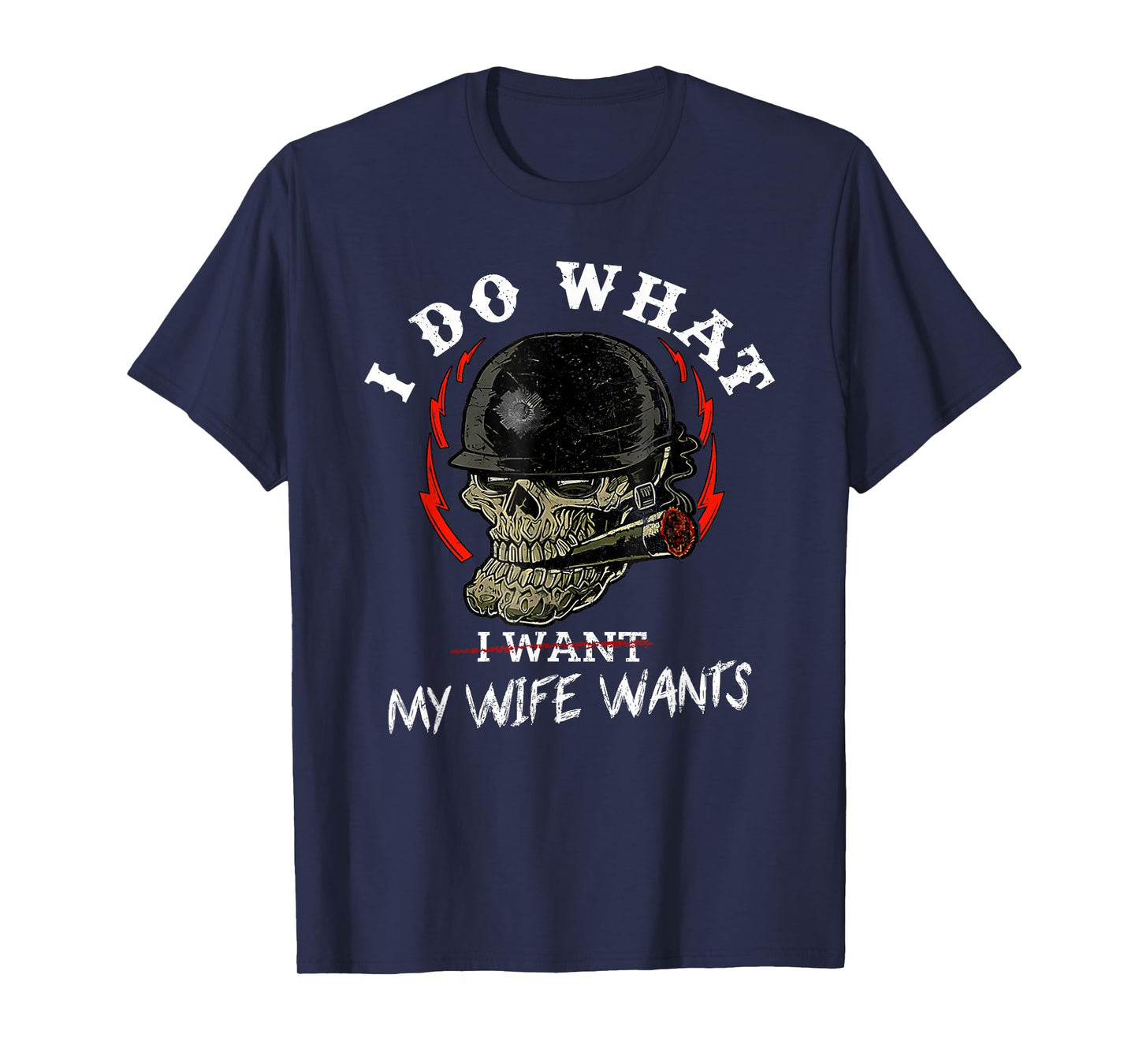 I Do What My Wife's Want Funny Skull Husband Military T-Shirt