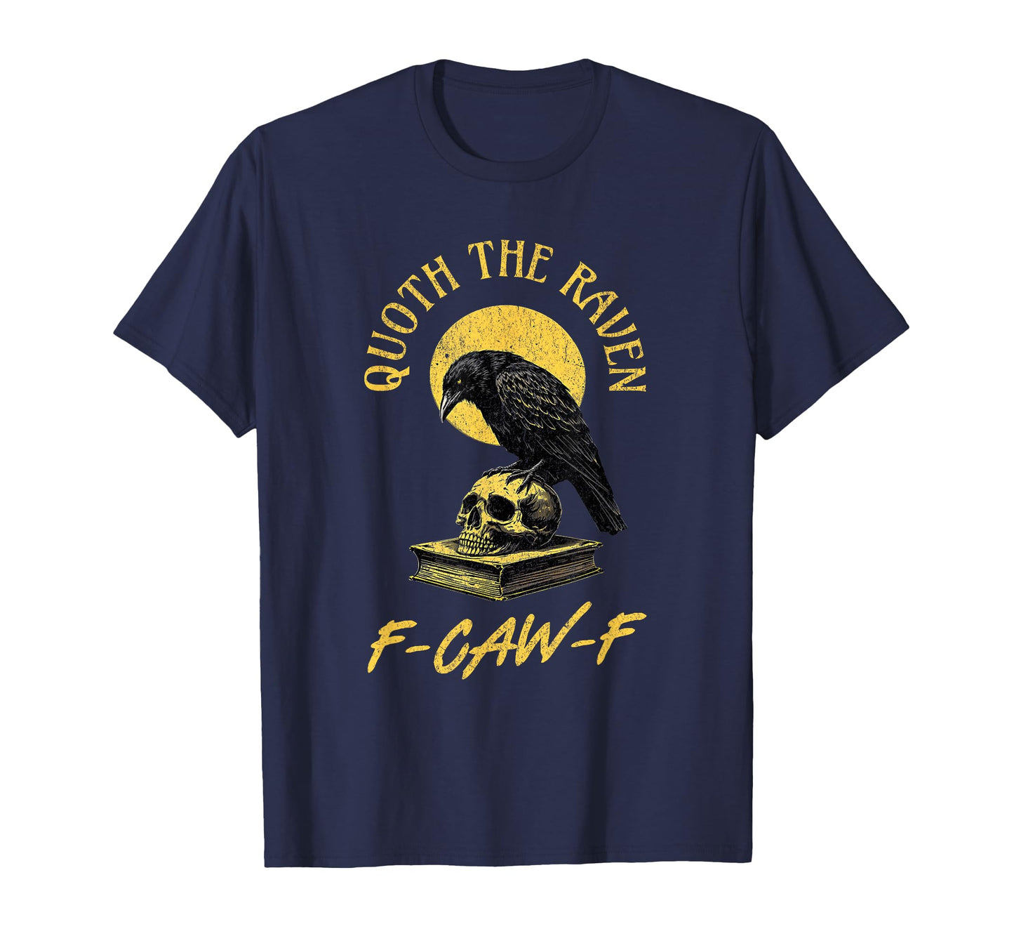 Quoth The Raven F-Caw-F Funny Gothic Poe Halloween T-Shirt
