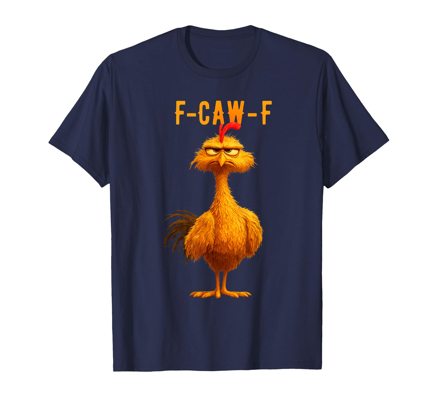 F-Caw-F Funny Chicken Humor F-Caw-F Quote Rooster Meme T-Shirt