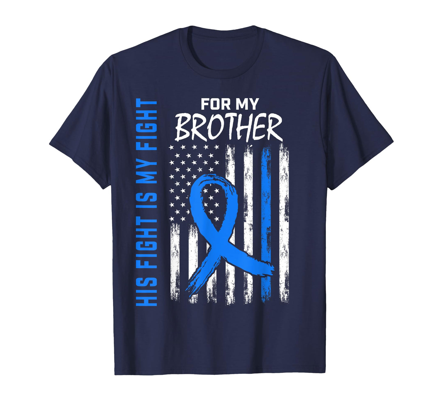 His Fight Is My Fight Brother Colon Cancer Awareness Flag T-Shirt