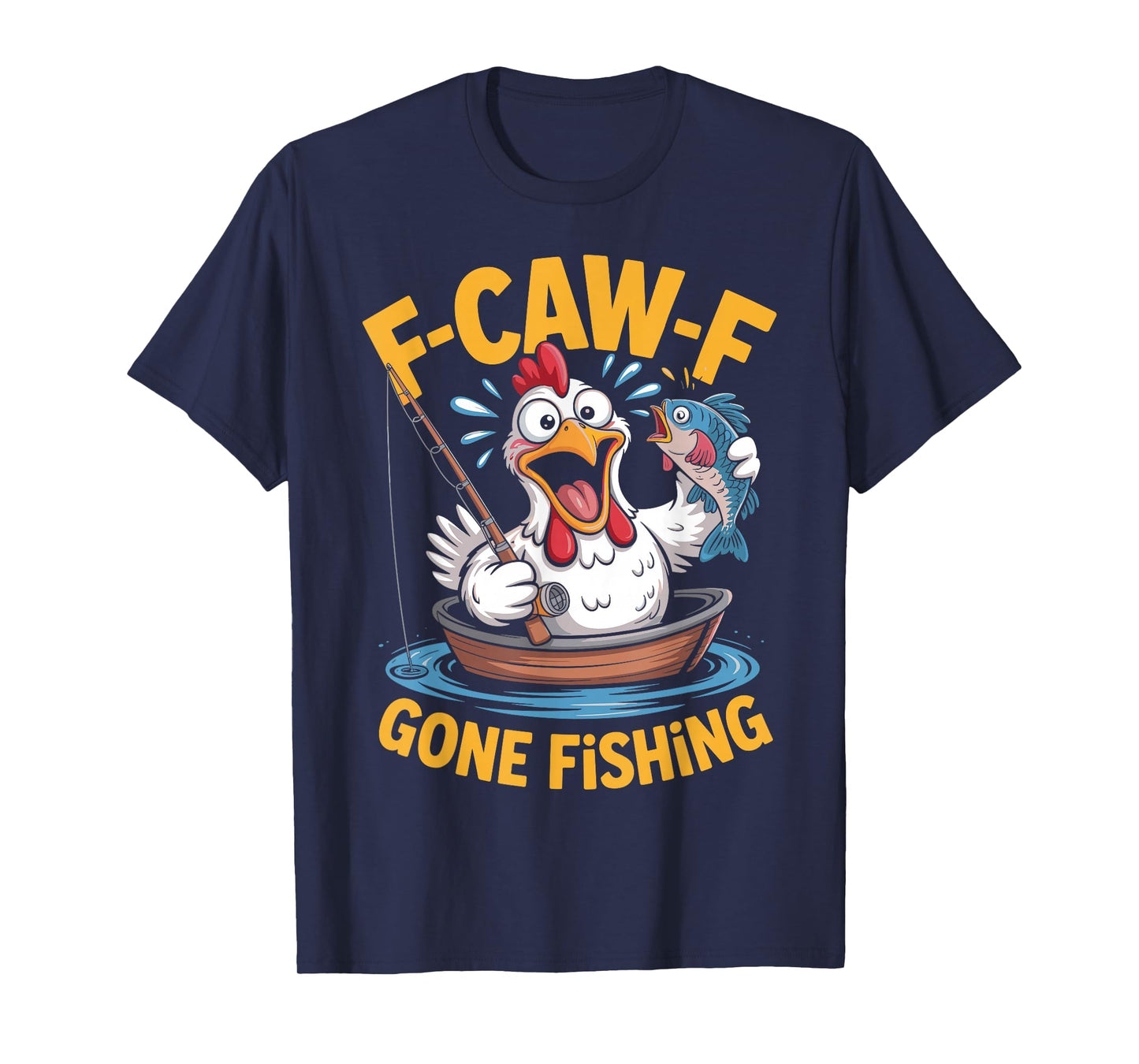 F-caw-f Funny Chicken Fishing Humor Quote F Caw F Meme T-Shirt