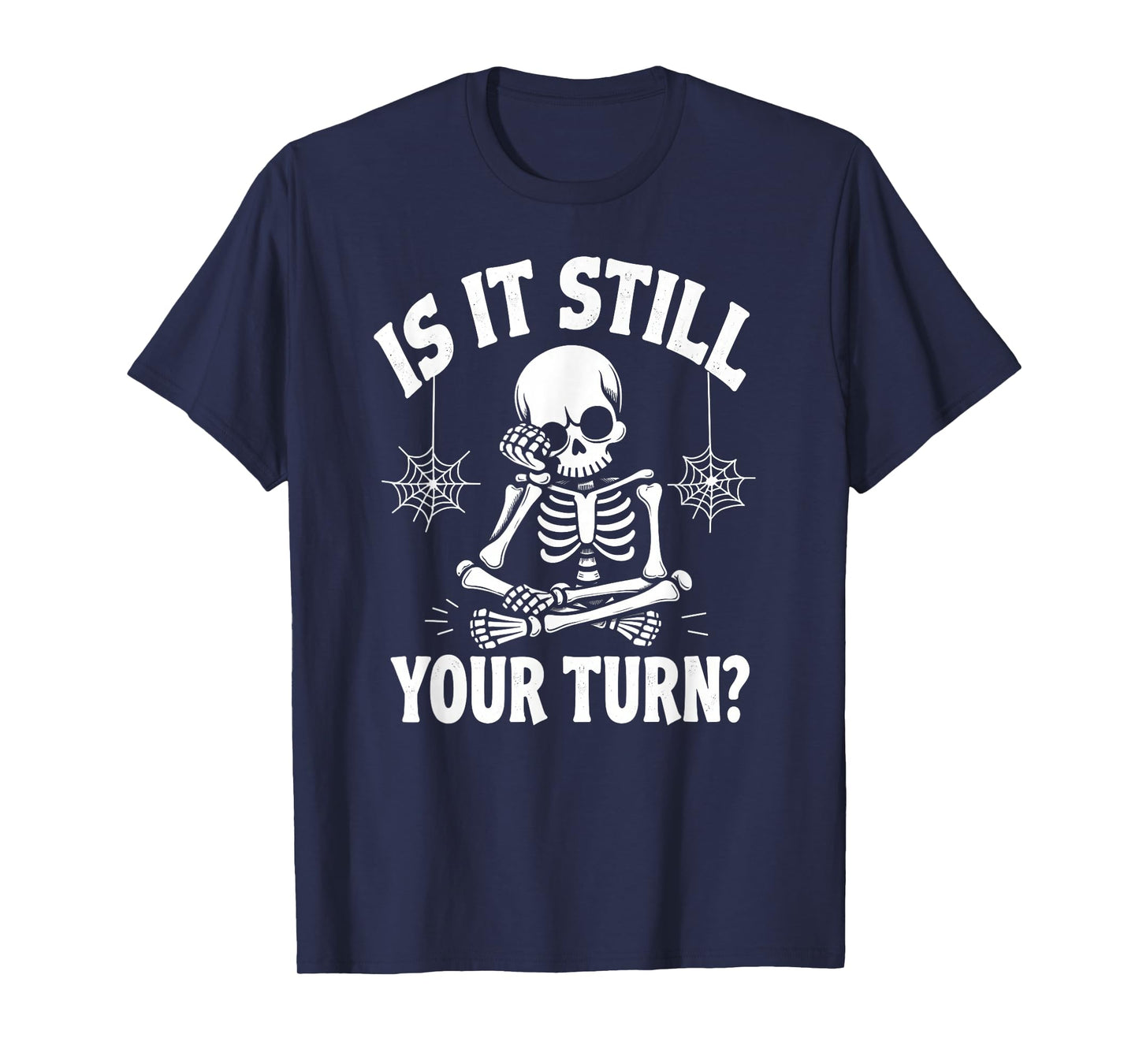 Halloween is It Still Your Turn Skeleton Board Gamer T-Shirt