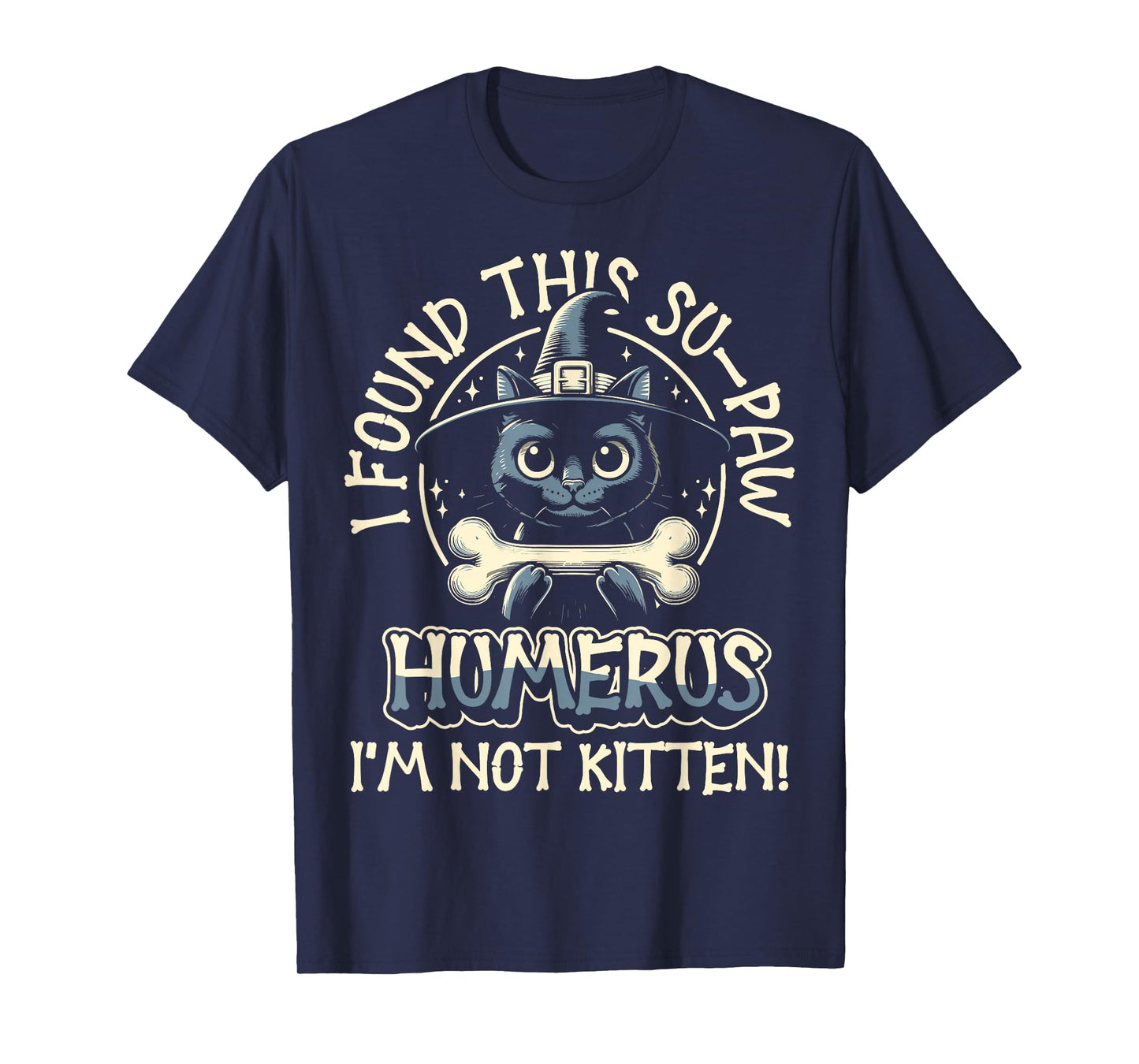 I Found This Su-Paw Humerus I'm Not Kitten - Cat Halloween T-Shirt