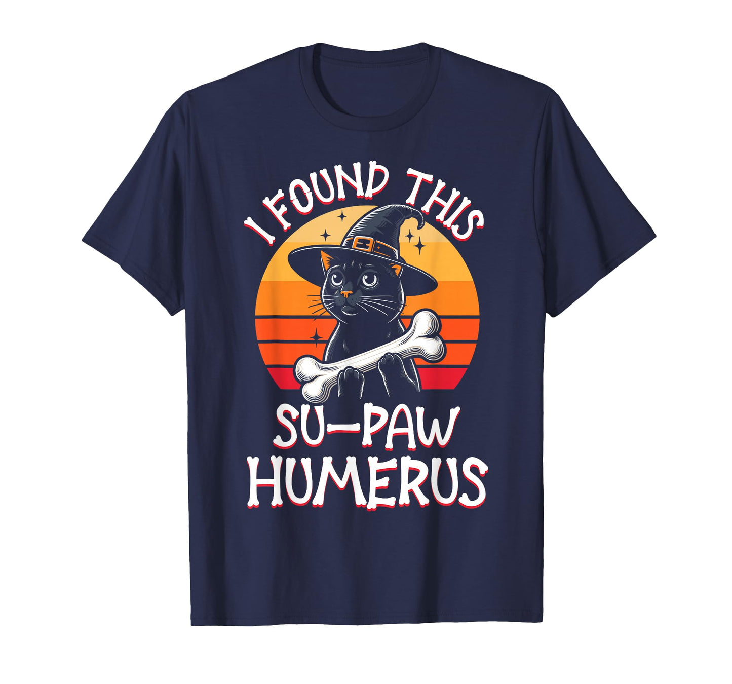 I Found This Su-Paw Humerus - Funny Cat Halloween T-Shirt