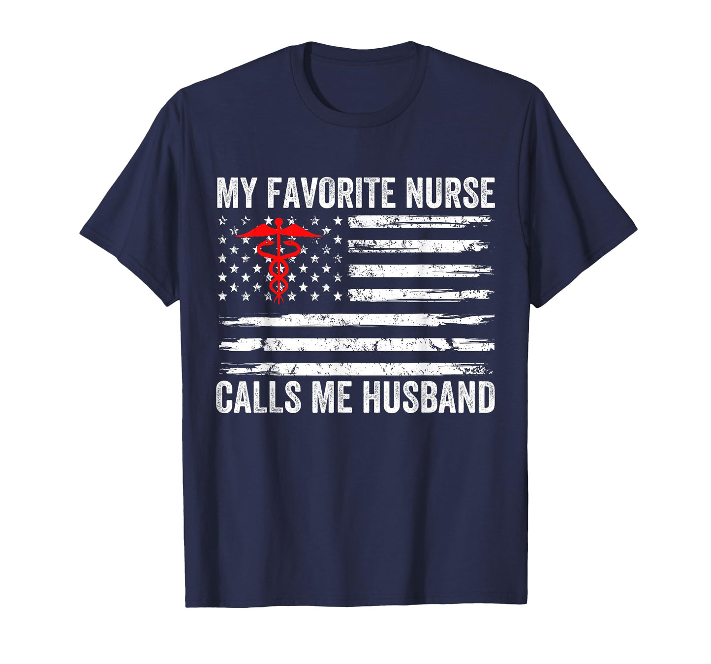 My Favorite Nurse Calls Me Husband American Flag Nurse Wife T-Shirt