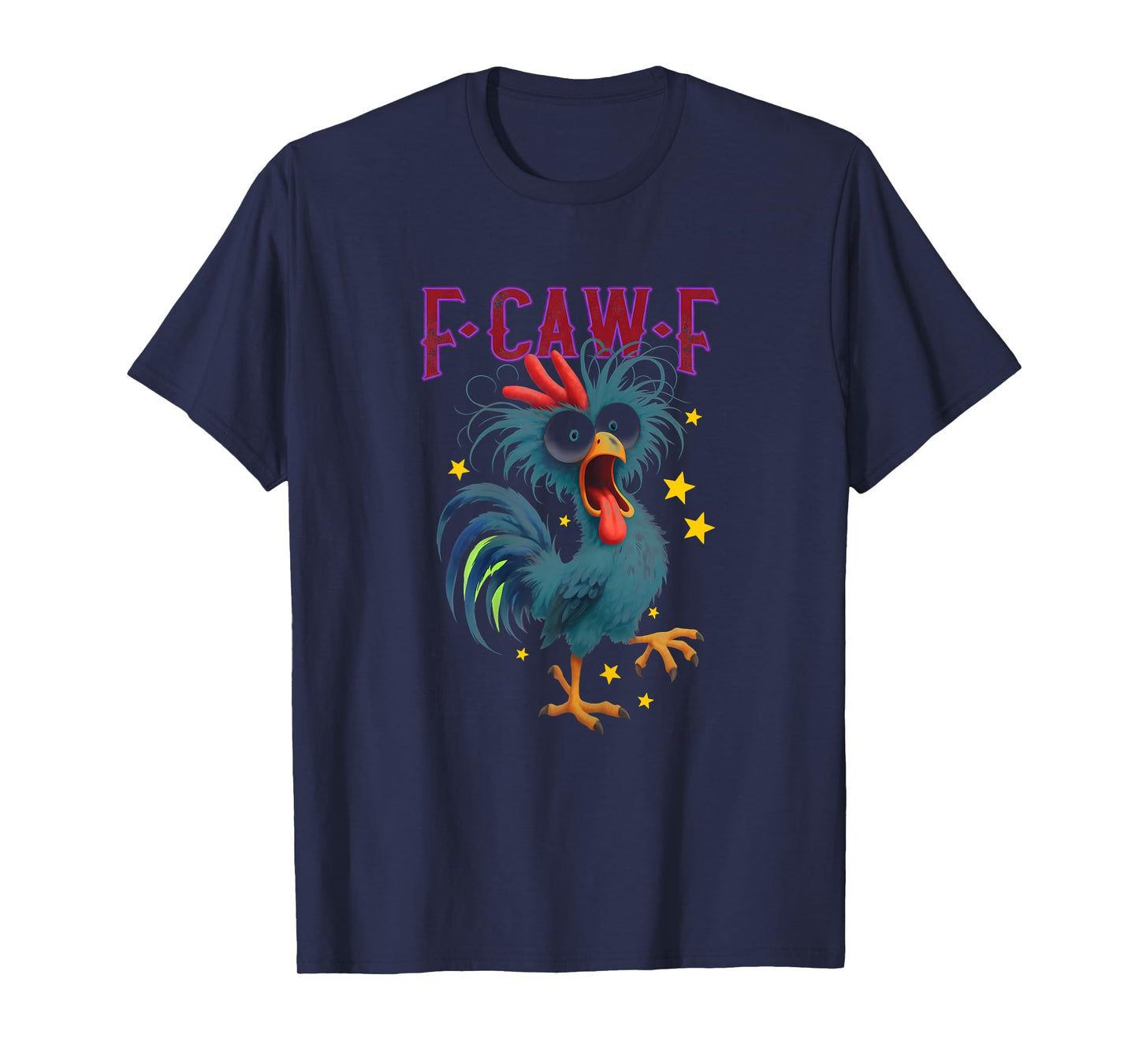 Funny F-Caw-F Crazy Chicken FCAWF Humor T-Shirt