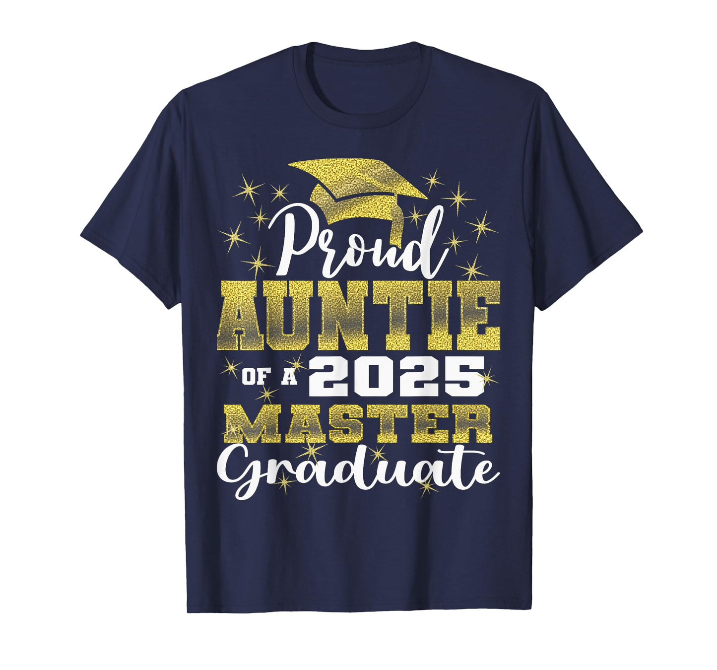 Proud Auntie of 2025 Class Master Graduate Family Grad 23 T-Shirt