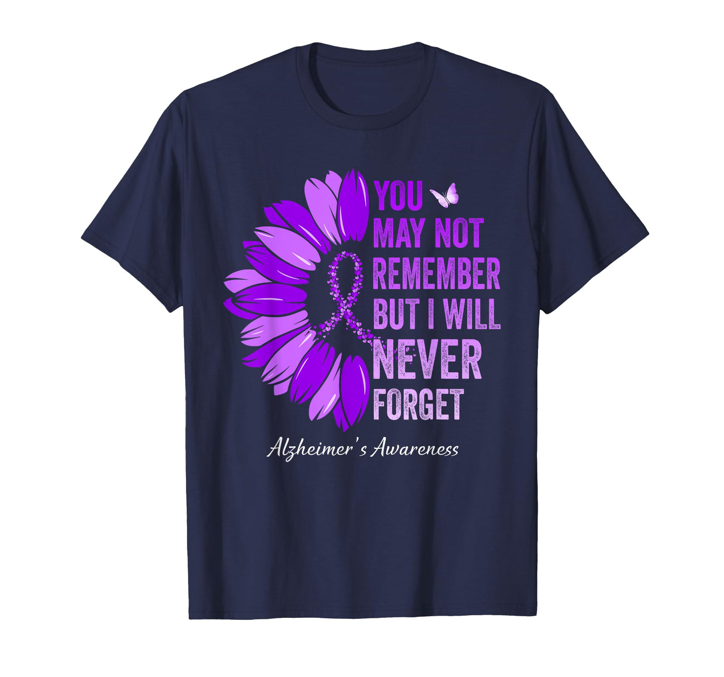 You May Not Remember But I Will Never Forget Alzheimer's T-Shirt