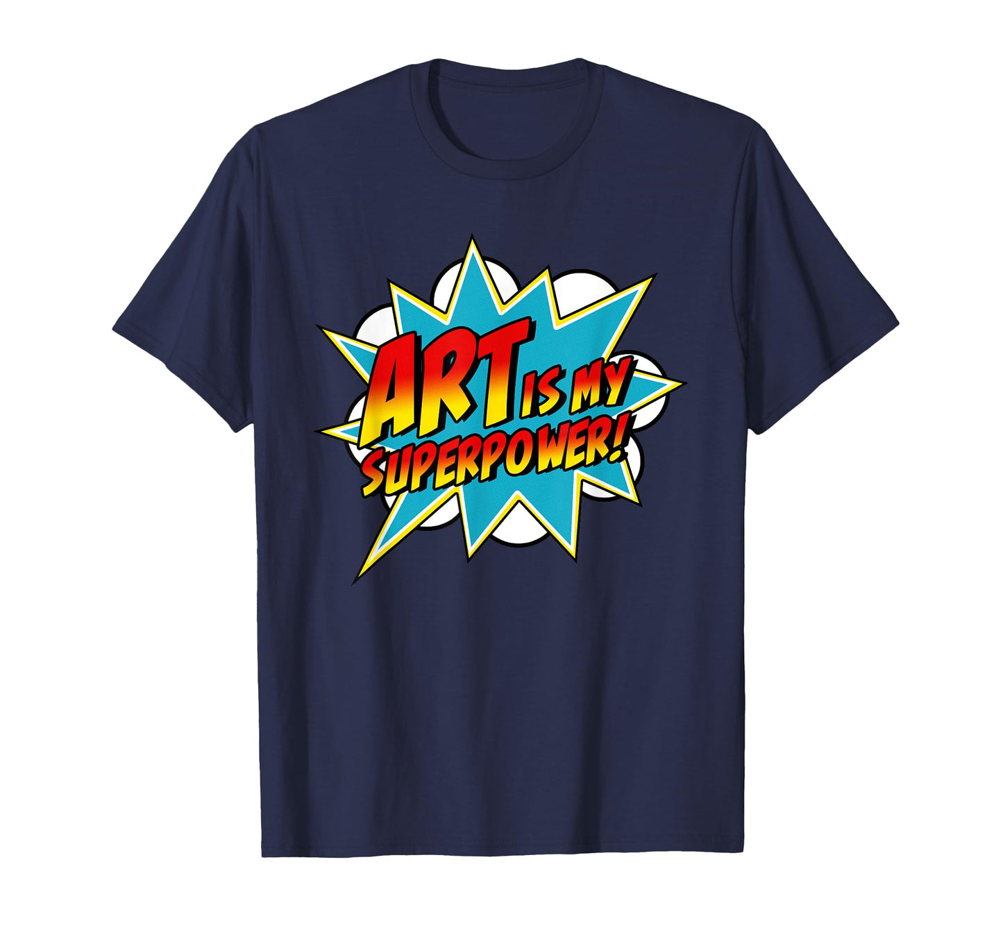 Art Is My Superpower | Comic Artist Art Teacher Superhero T-Shirt for Men Women Girls Kids