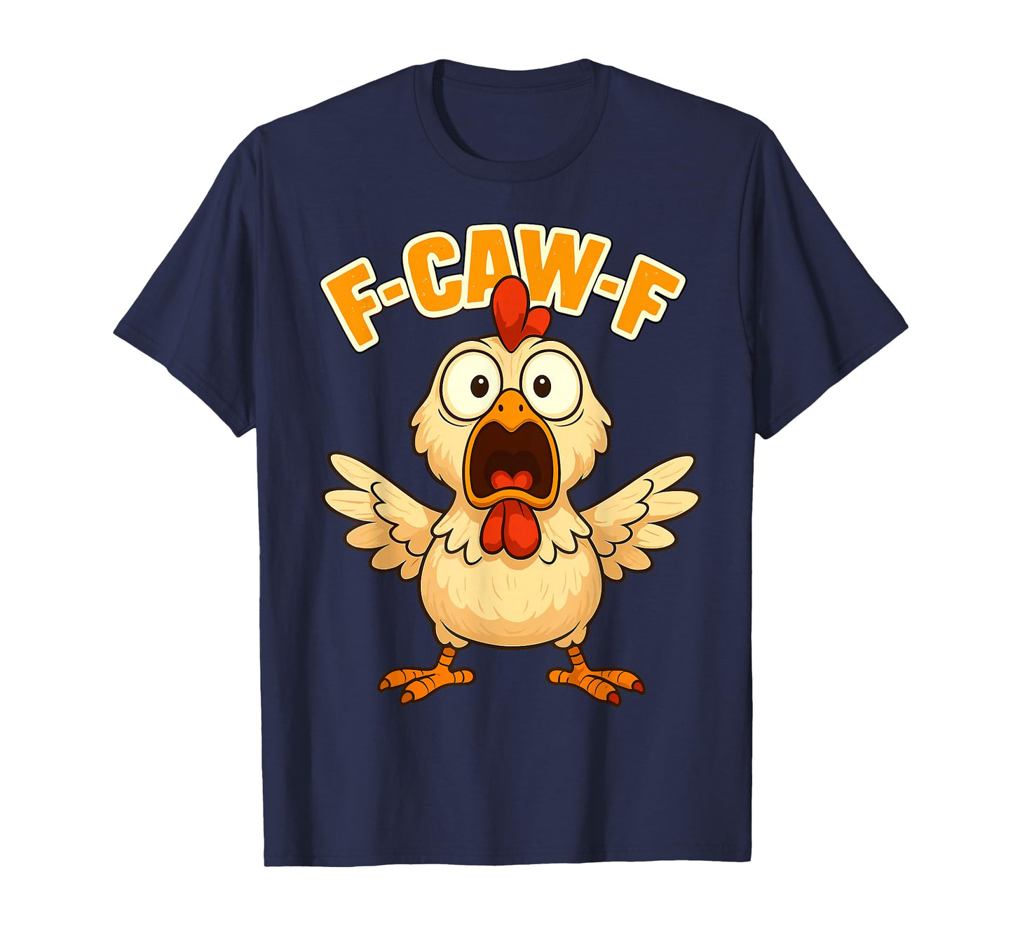 F-Caw-F Funny Chicken FCAWF Humour Quote Rooster Meme F-Caw-F T-Shirt