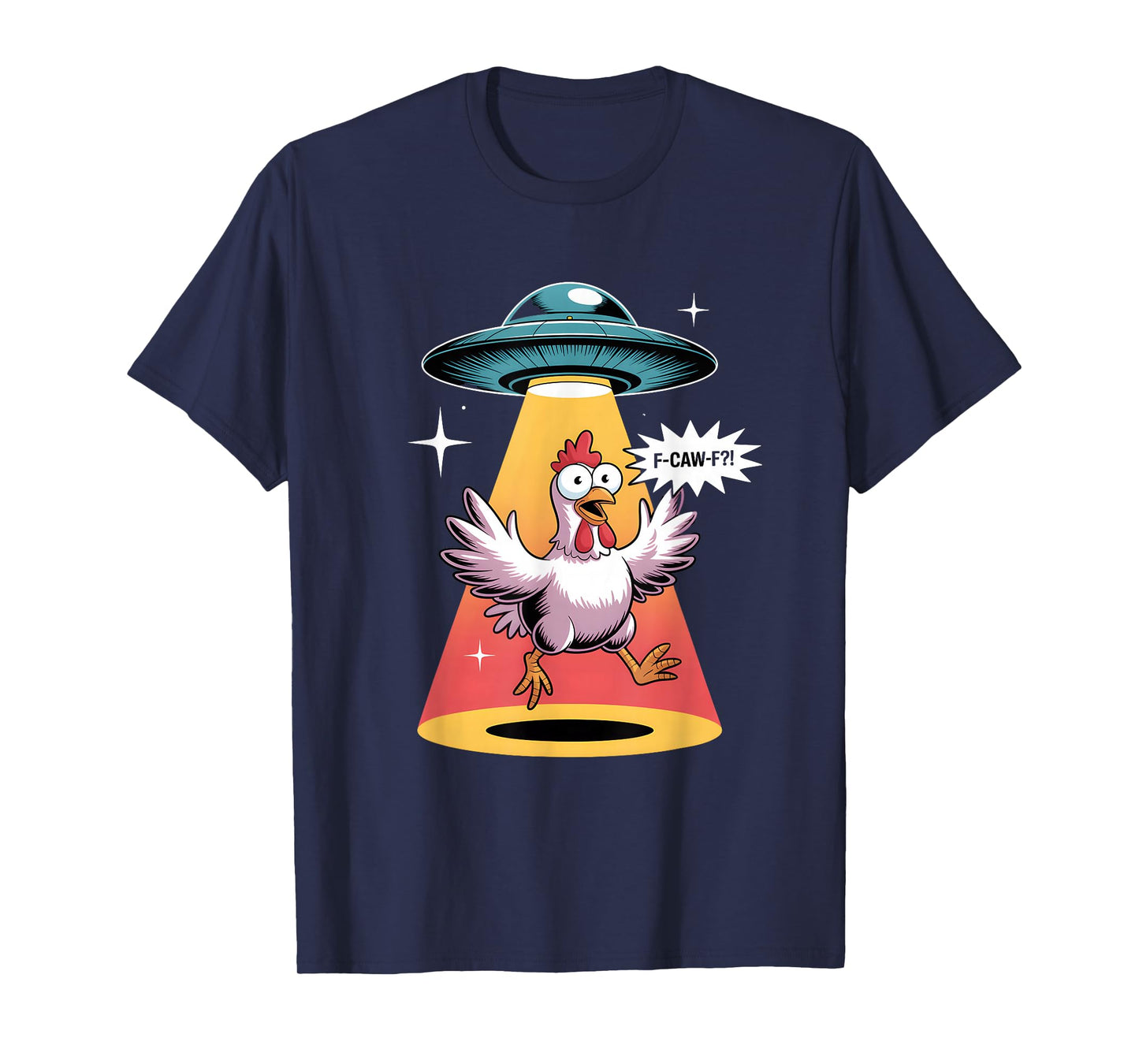 F-Caw-F Witty Chicken UFO Abduction T-Shirt