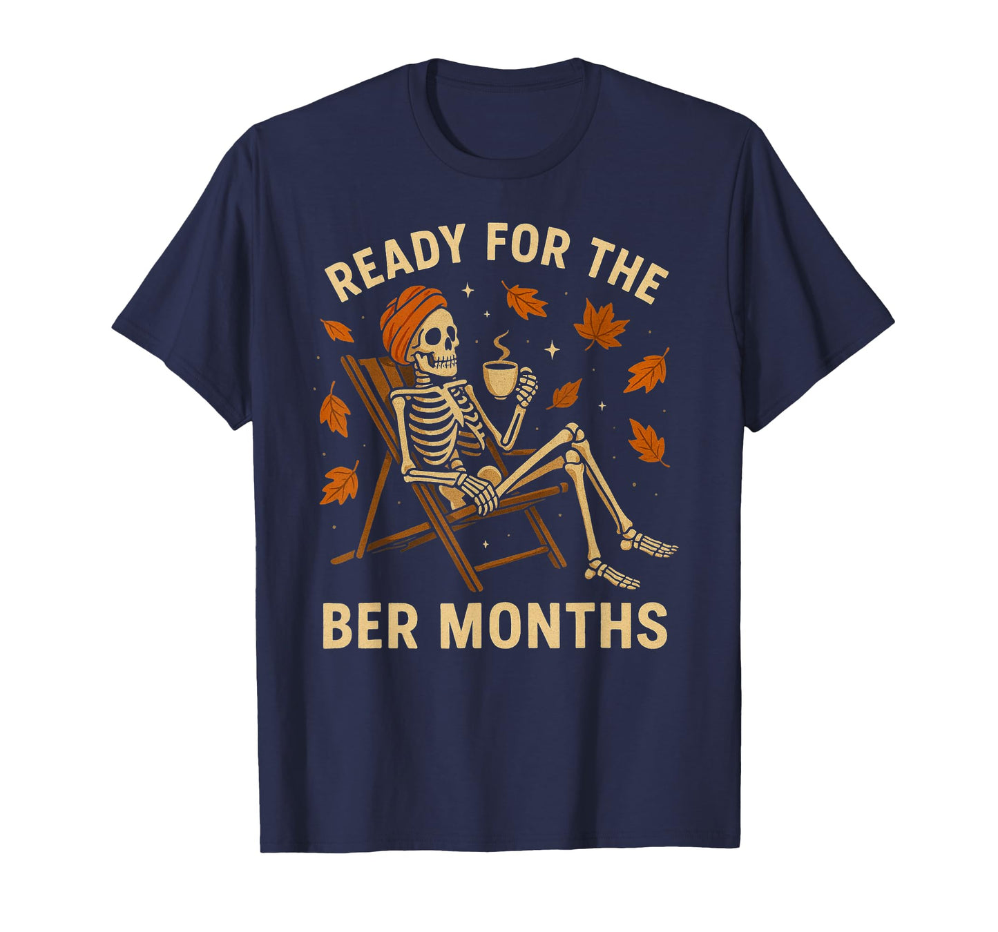 Ready for The BER Months Skeleton Autumn Coffee Outfit T-Shirt