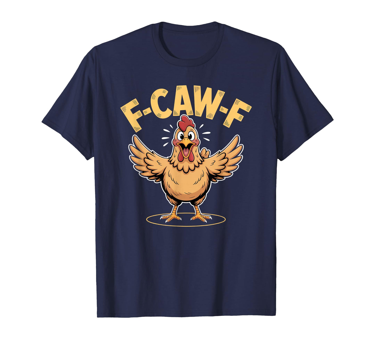 F-CAW-F Chicken T-Shirt