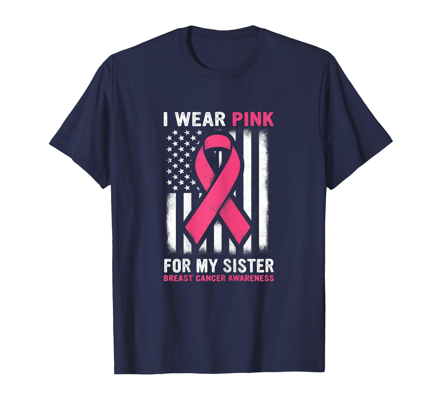 I Wear Pink For My Sister Breast Cancer Awareness USA Flag T-Shirt