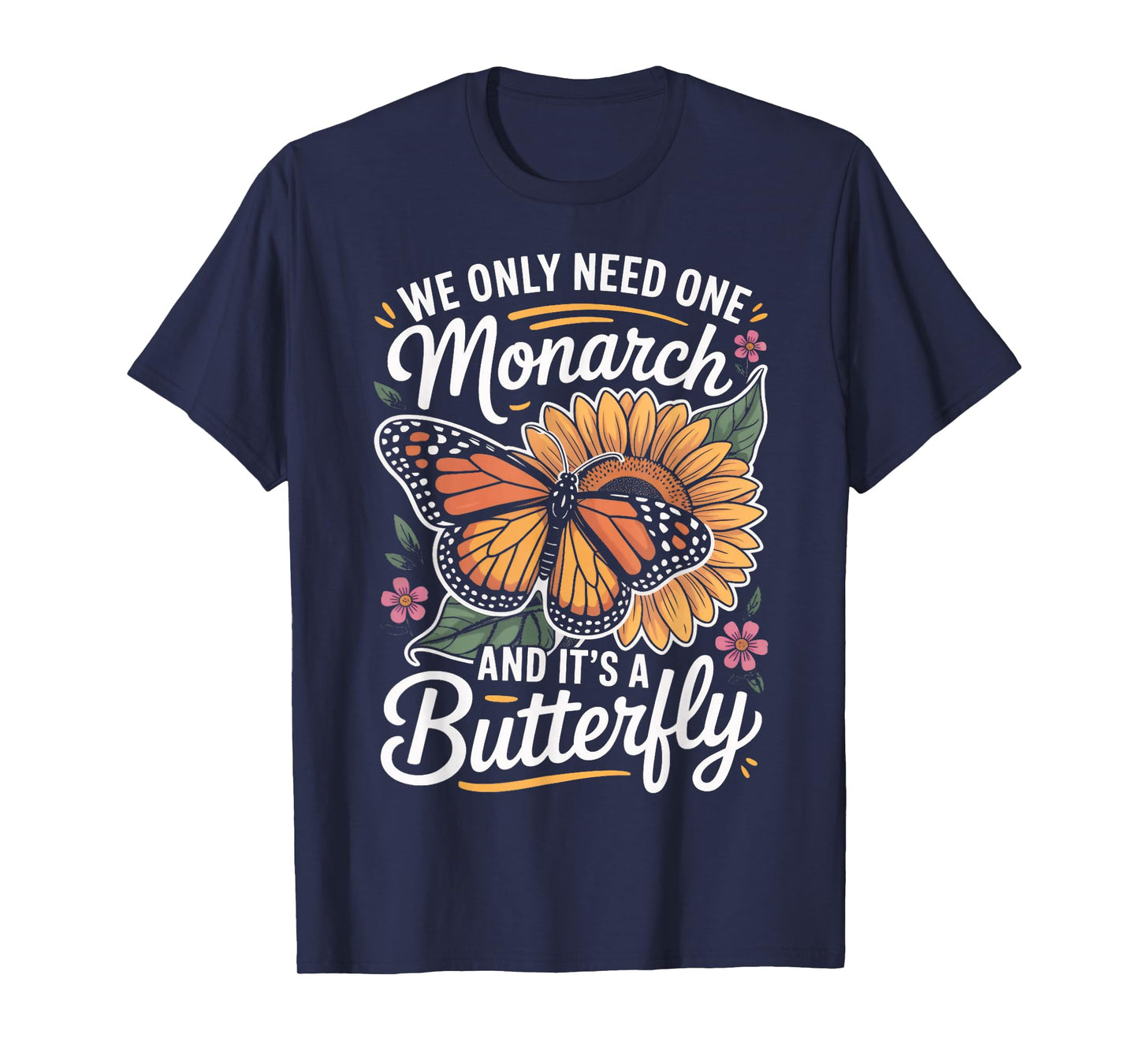 We Only Need One Monarch Milkweed Butterfly Monarch T-Shirt
