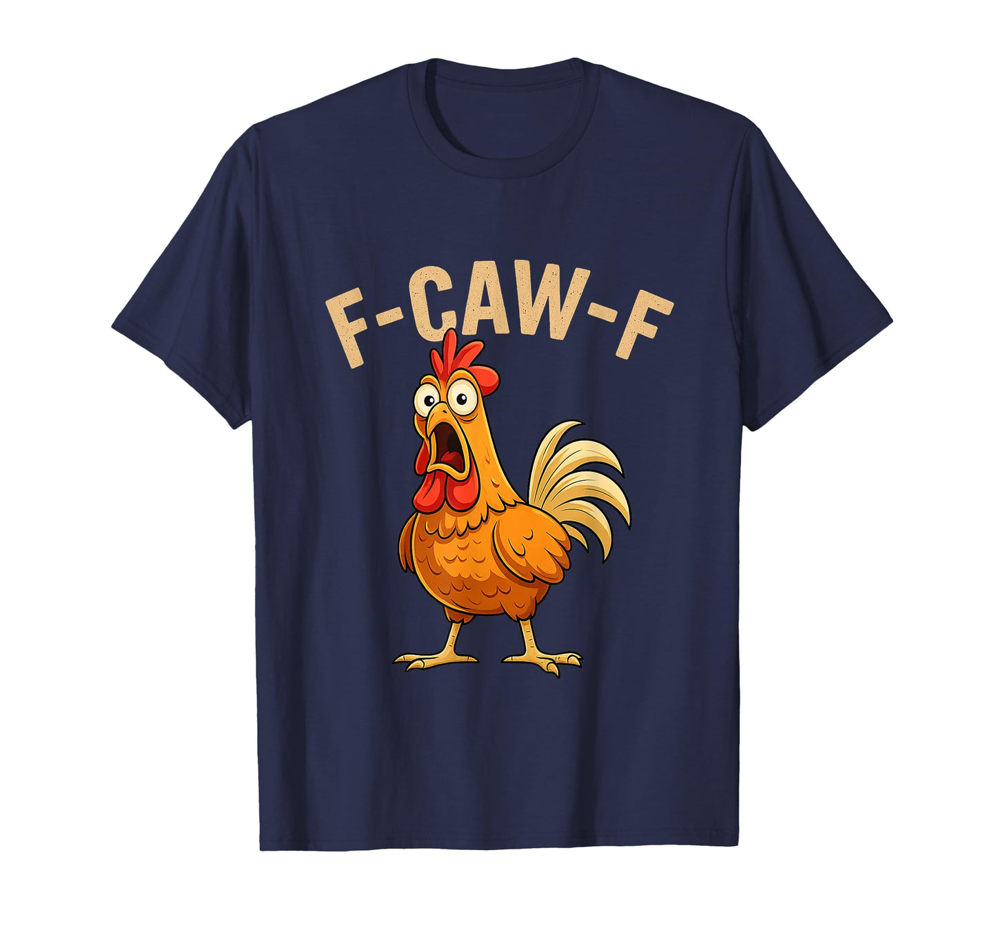 Funny F-Caw-F Chicken FCAWF Chicken Rooster Meme Humor Quote T-Shirt
