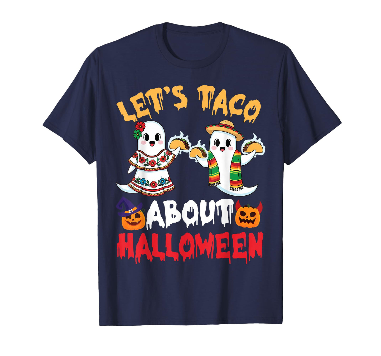 Let’s Taco About Halloween with Ghosts Pumpkins and Taco Fun T-Shirt